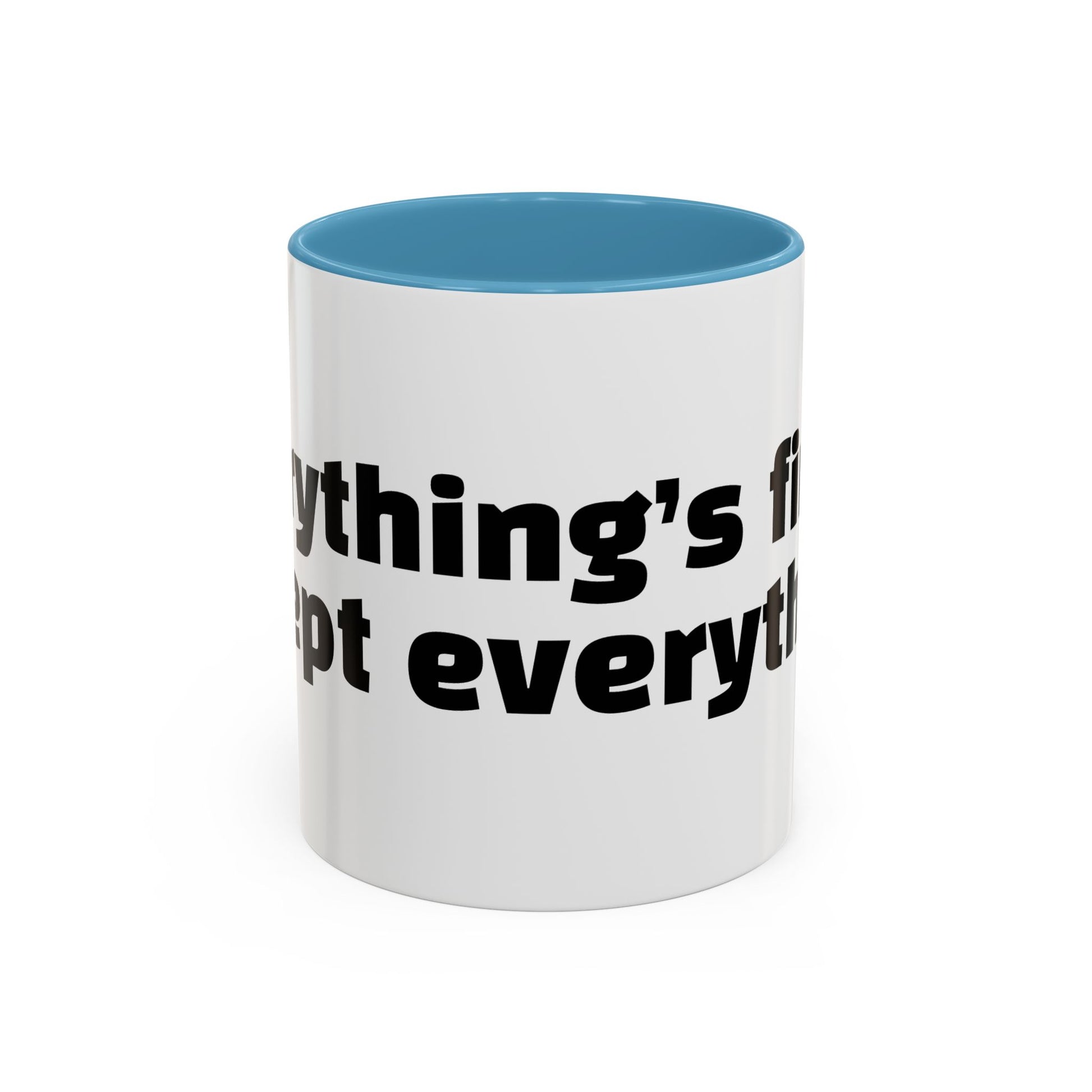 "Everything’s fine. Except everything."