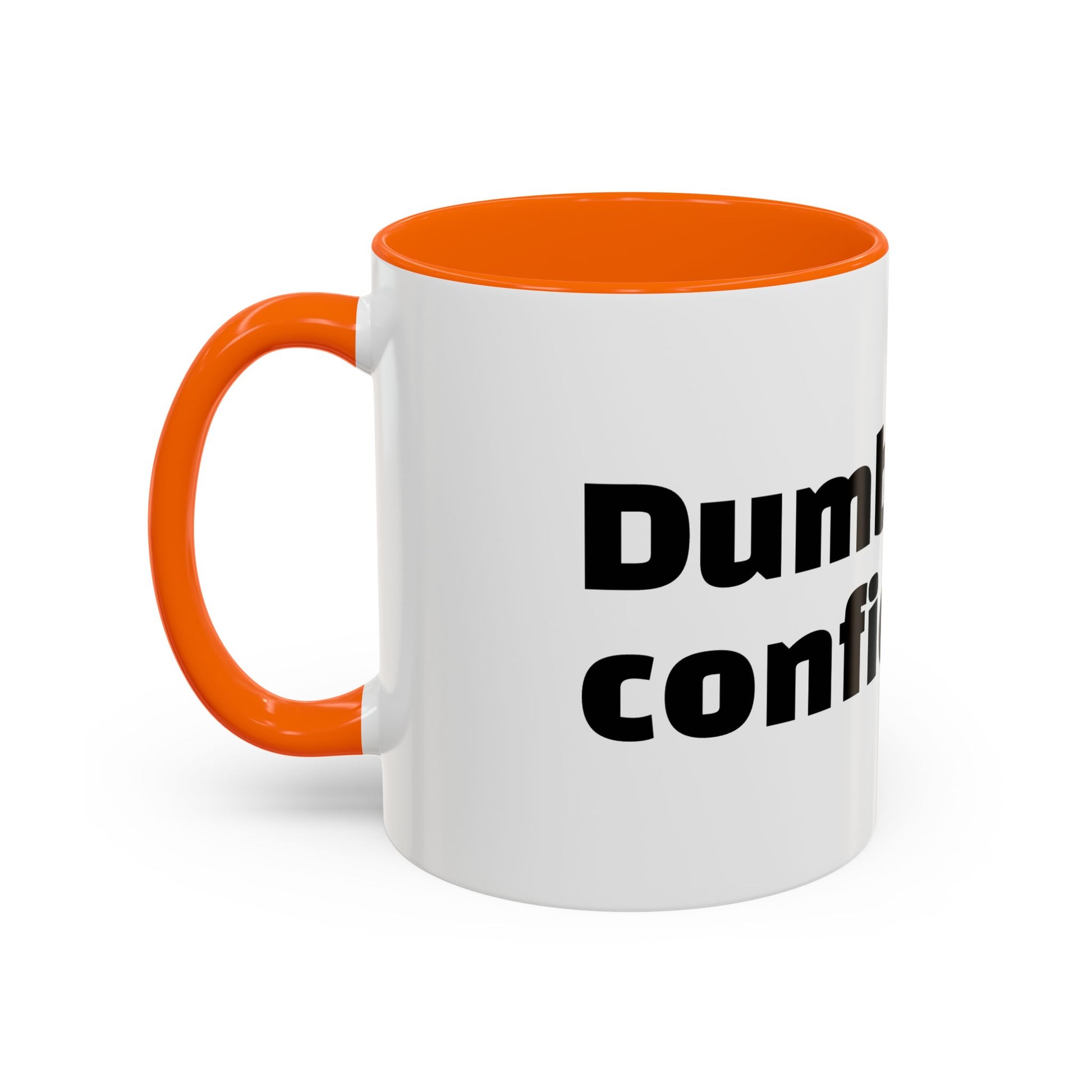 "Dumb with confidence."
