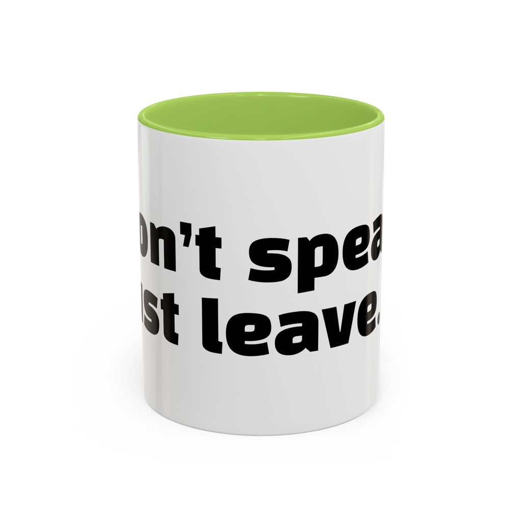"Don’t speak. Just leave."