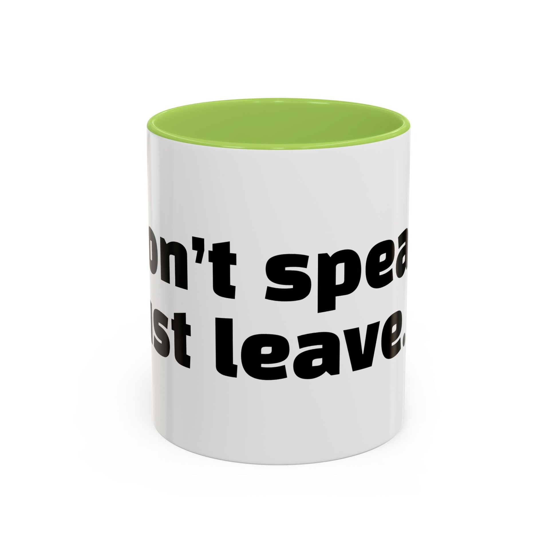 "Don’t speak. Just leave."