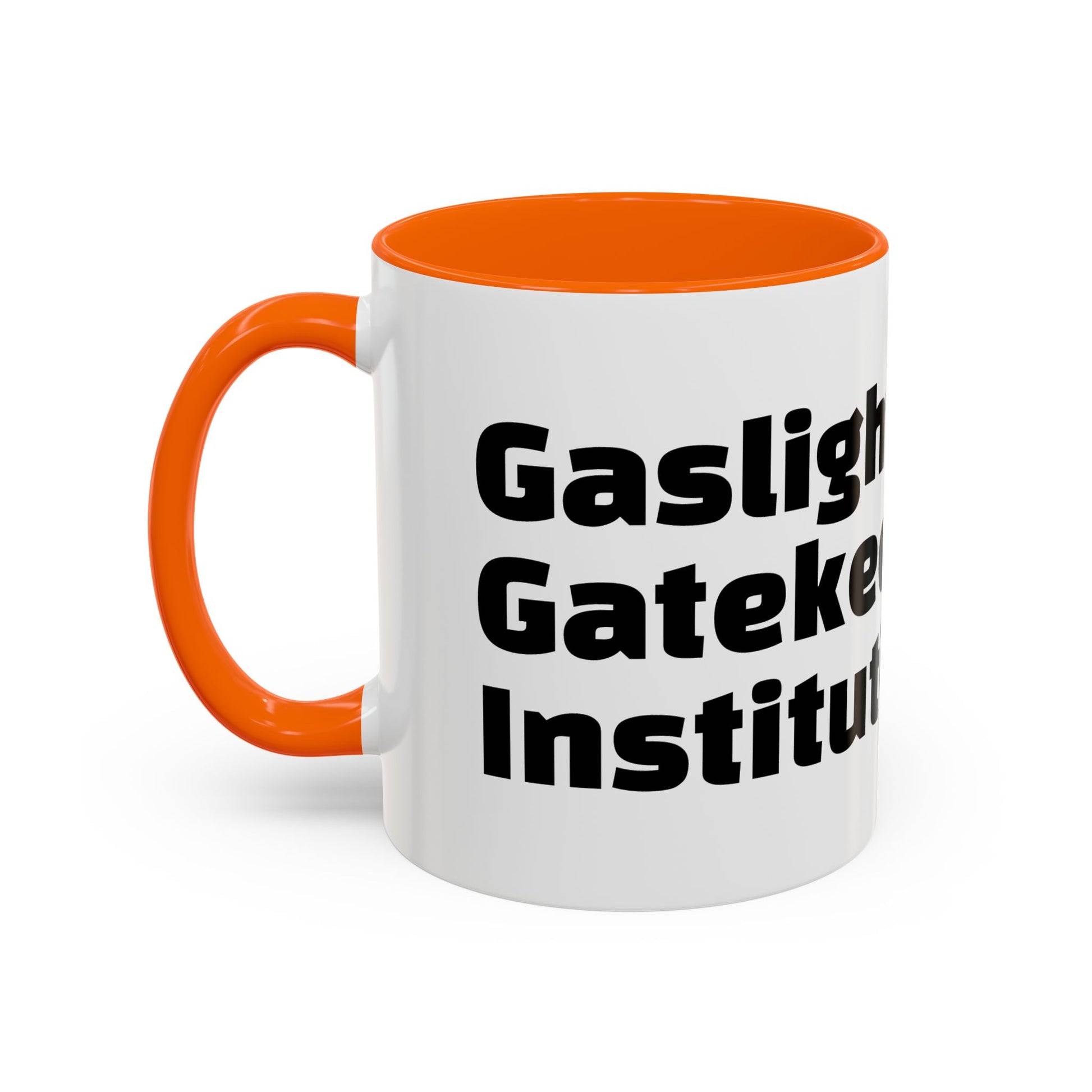 "Gaslight. Gatekeep. Institutionalise."