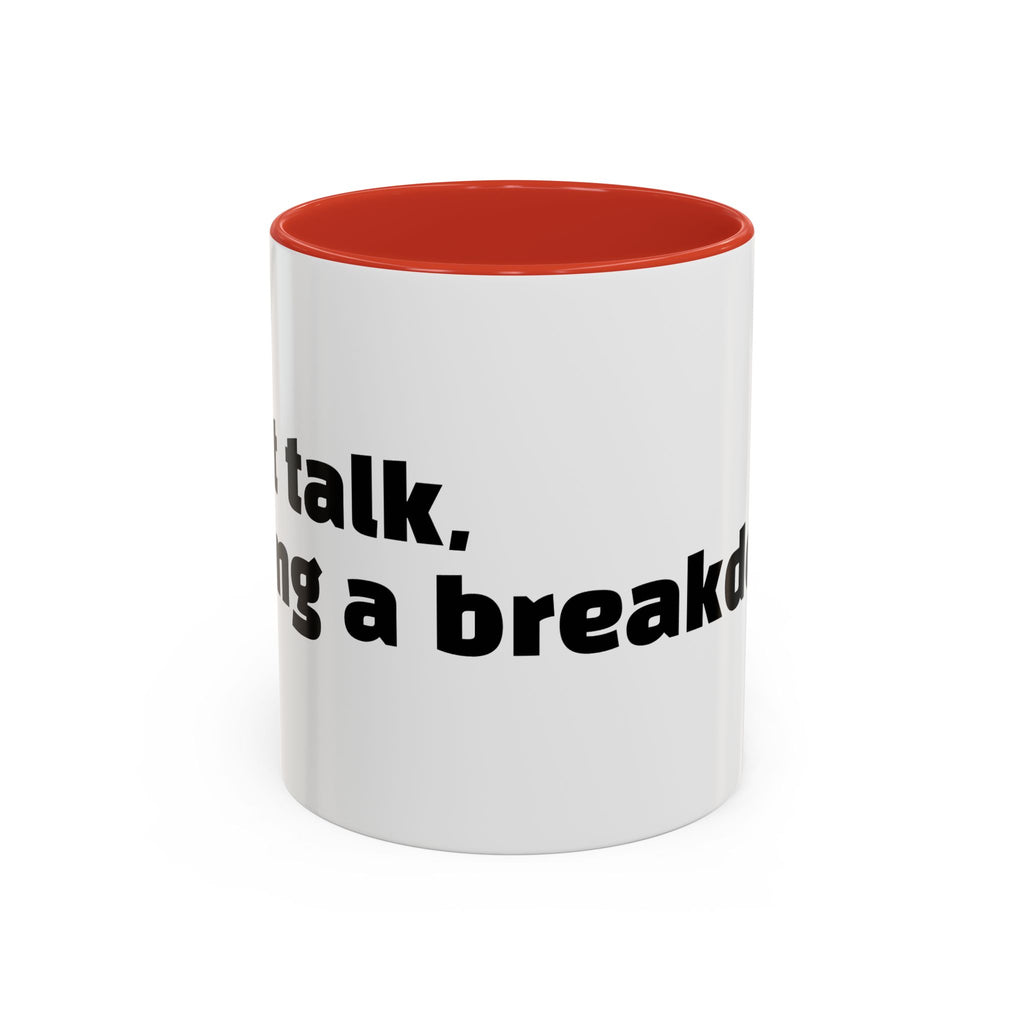 "Can’t talk, having a breakdown."