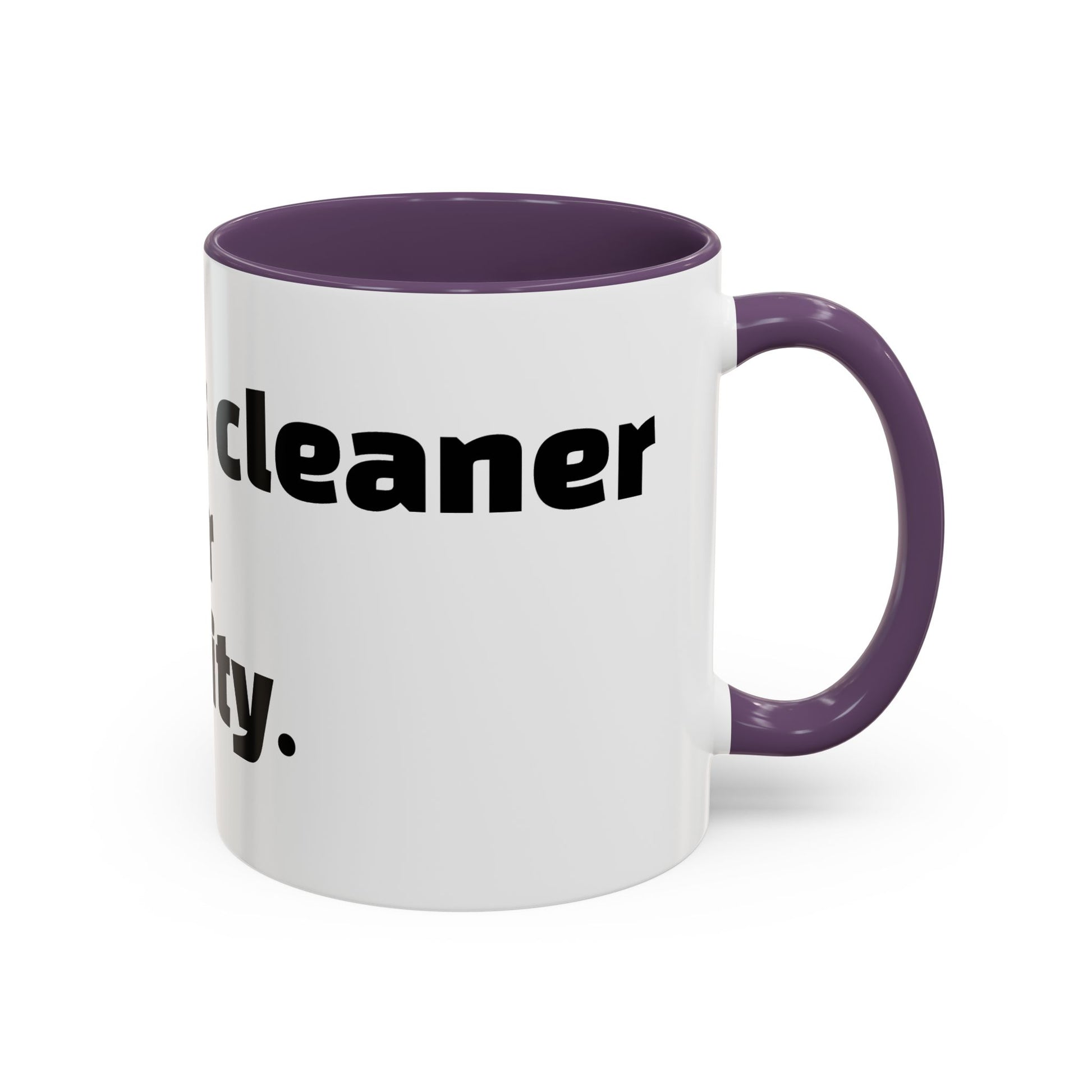 "My mug’s cleaner than your personality."