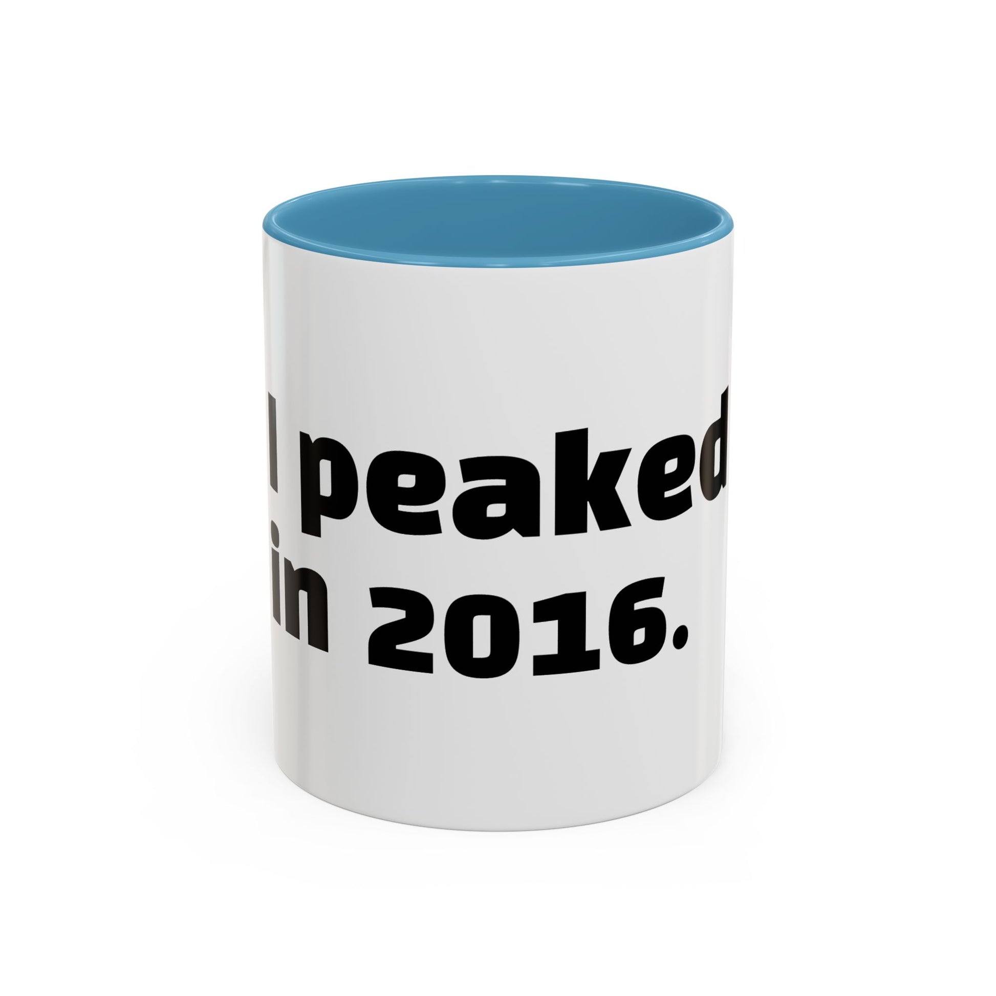 "I peaked in 2016."