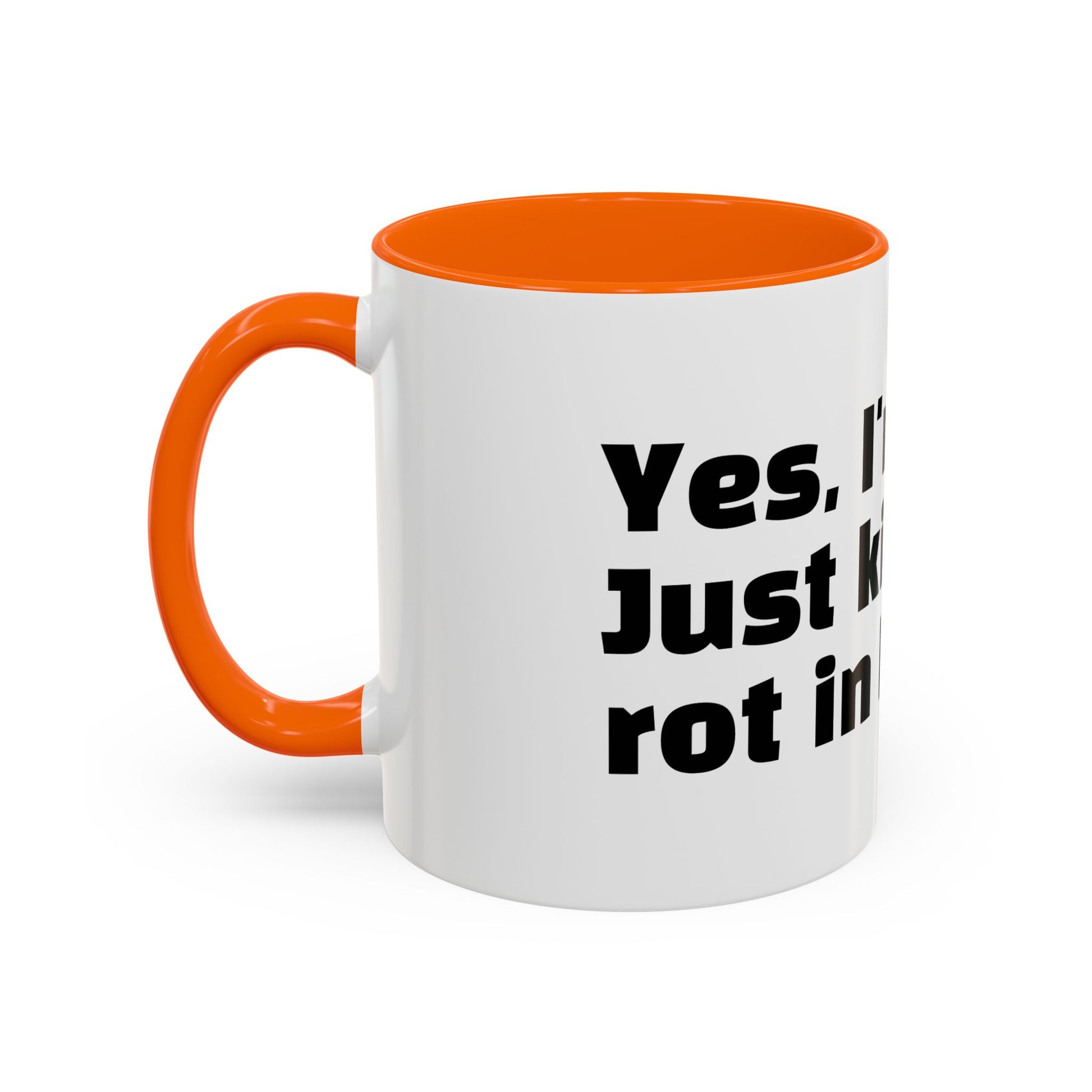 "Yes, I'm okay. Just kidding, rot in hell."