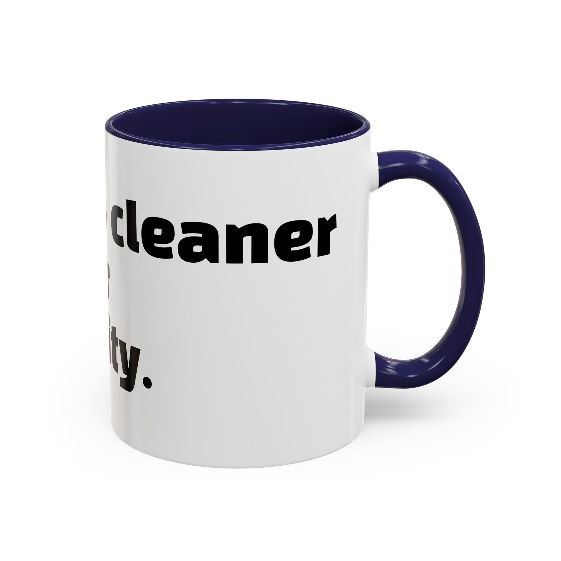 "My mug’s cleaner than your personality."