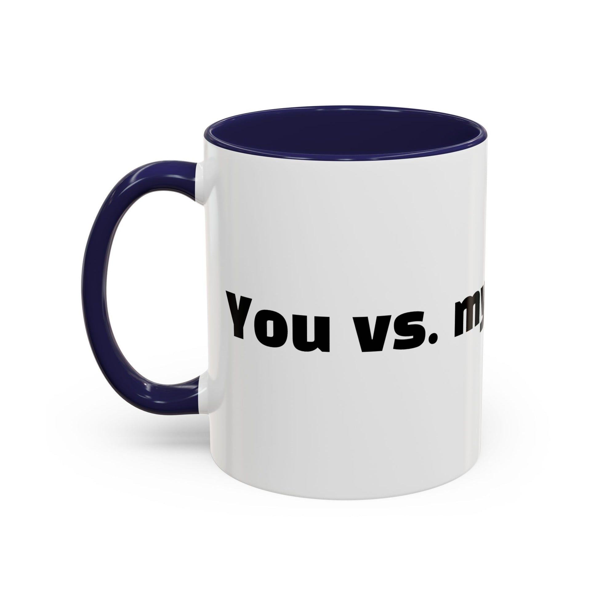 "You vs. my last nerve."