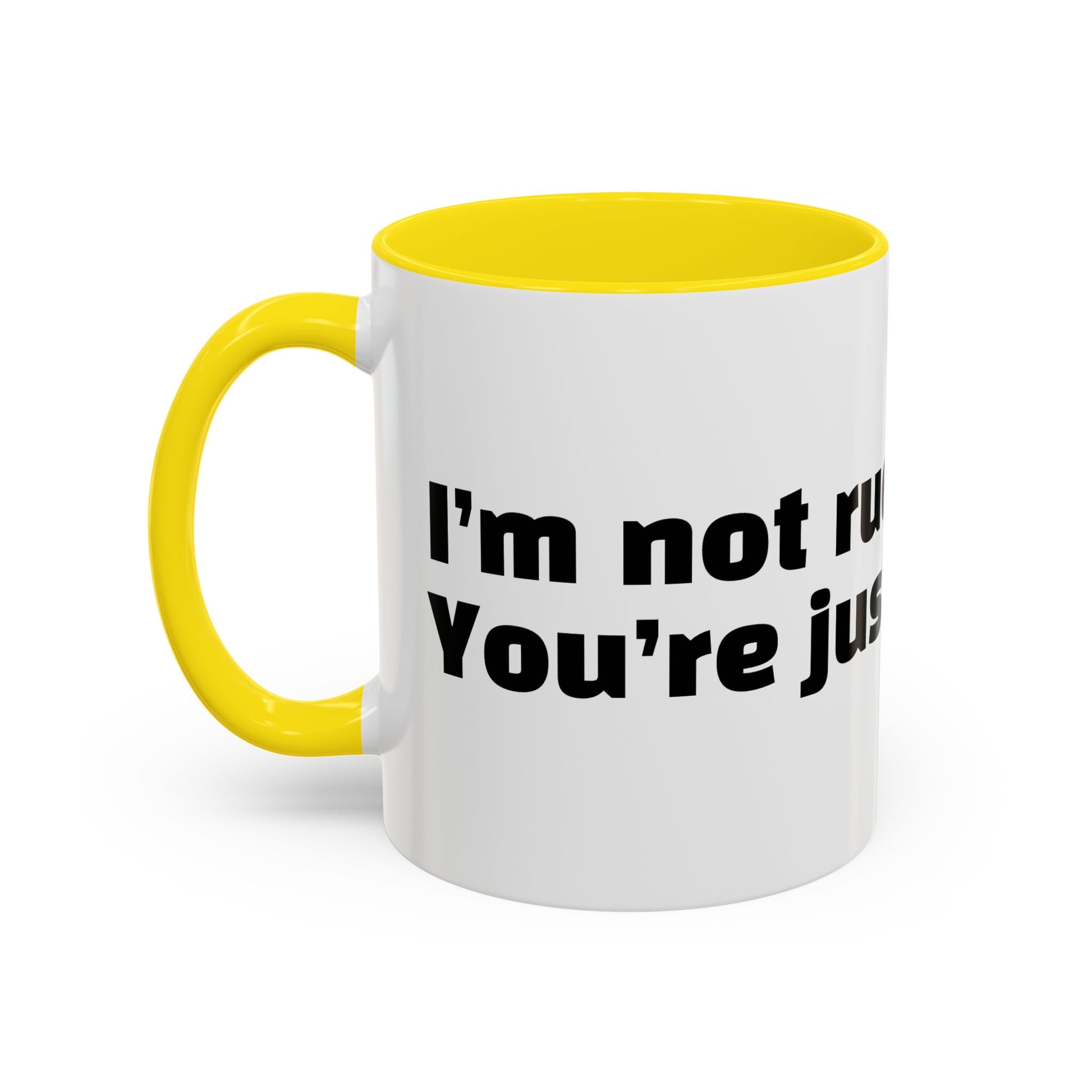 "I’m not rude. You’re just annoying."