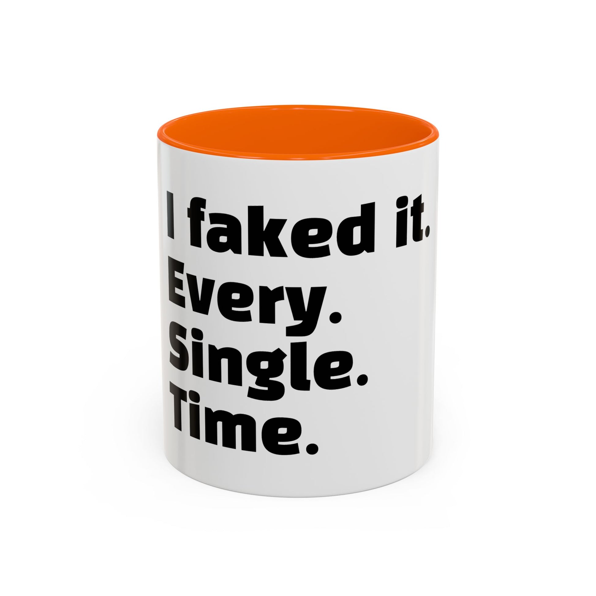 "I faked it. Every. Single. Time."