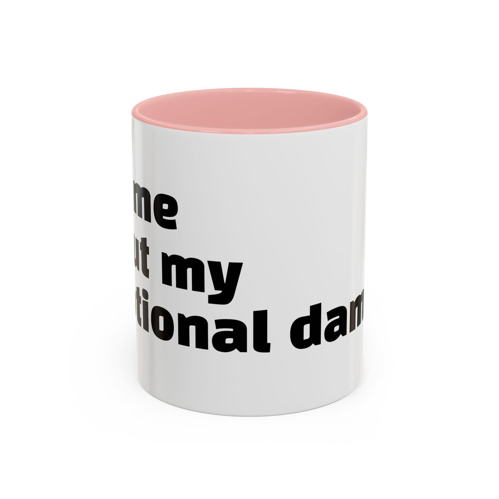 "Ask me about my emotional damage."