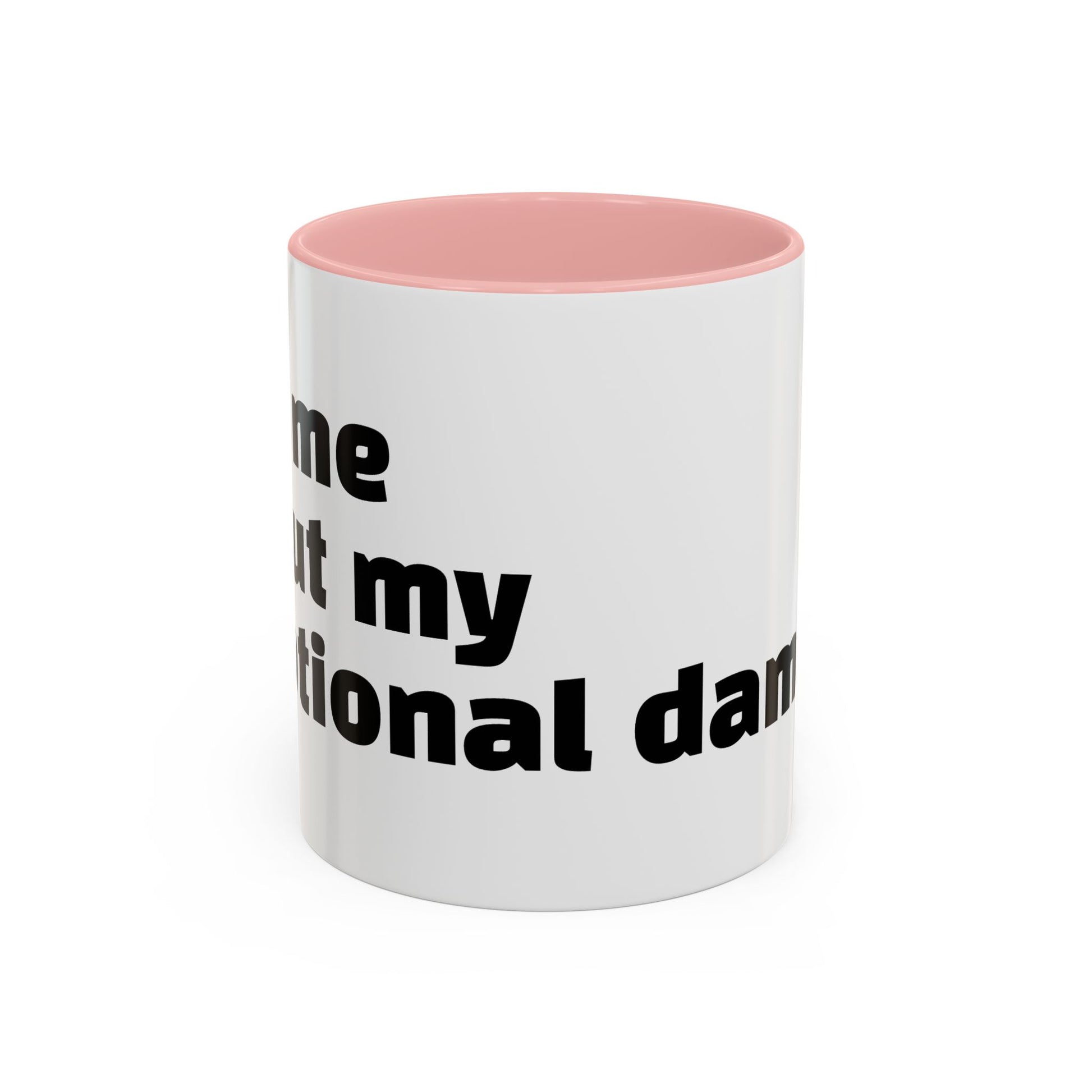 "Ask me about my emotional damage."