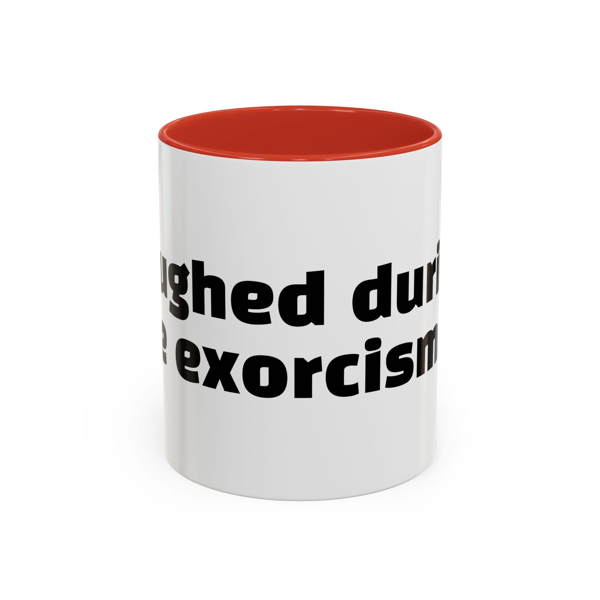 "Laughed during the exorcism."
