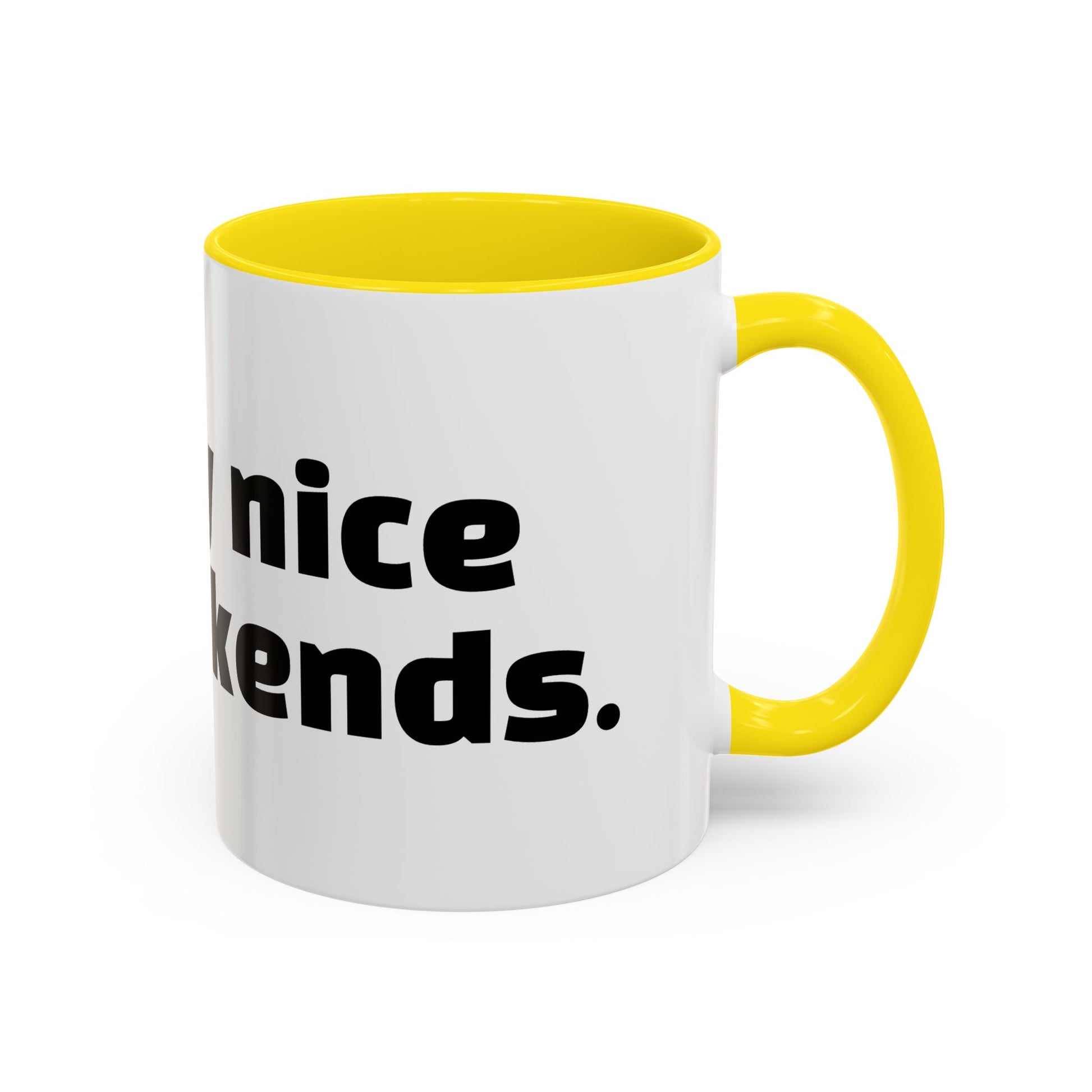 "I’m only nice on weekends."