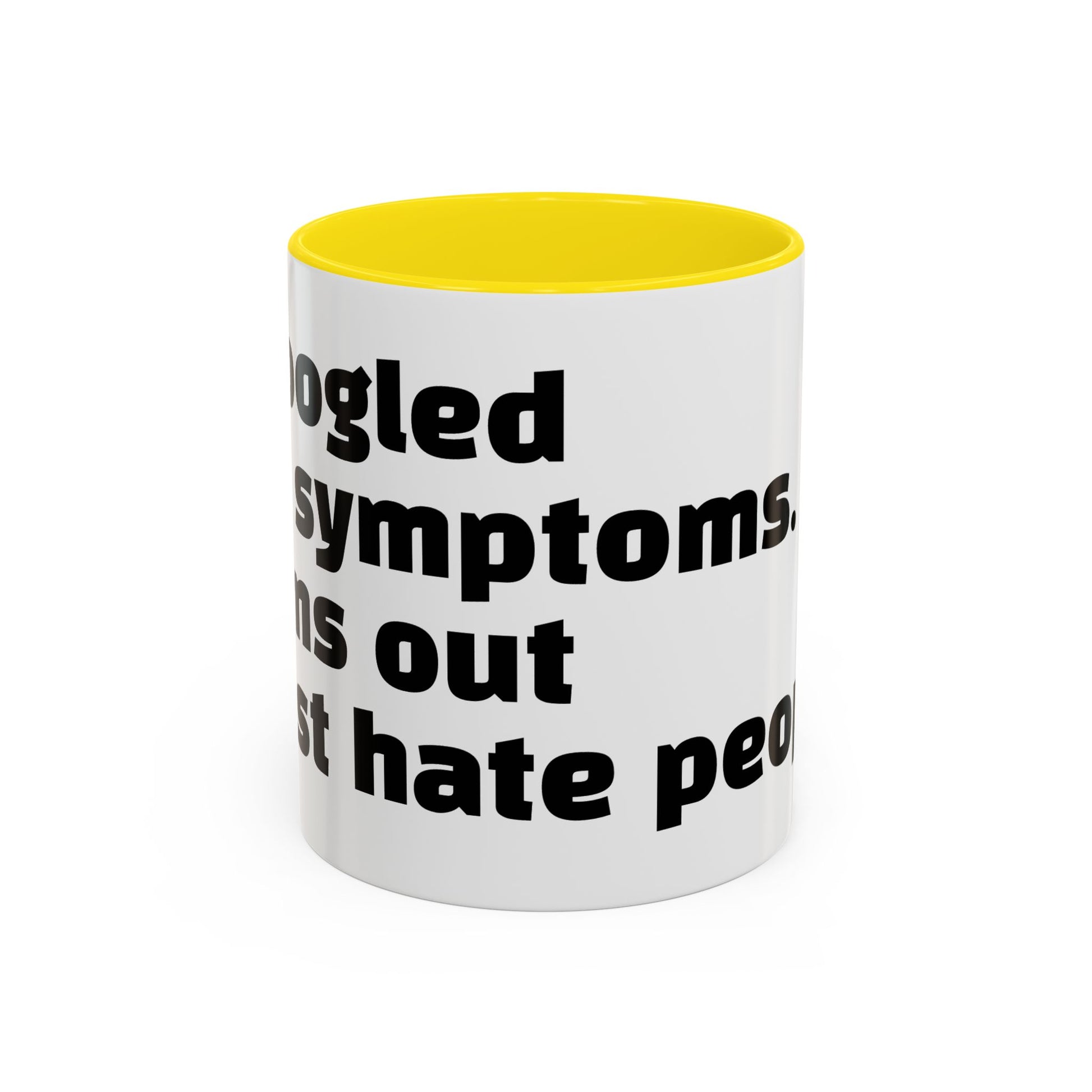 "I Googled my symptoms. Turns out I just hate people."