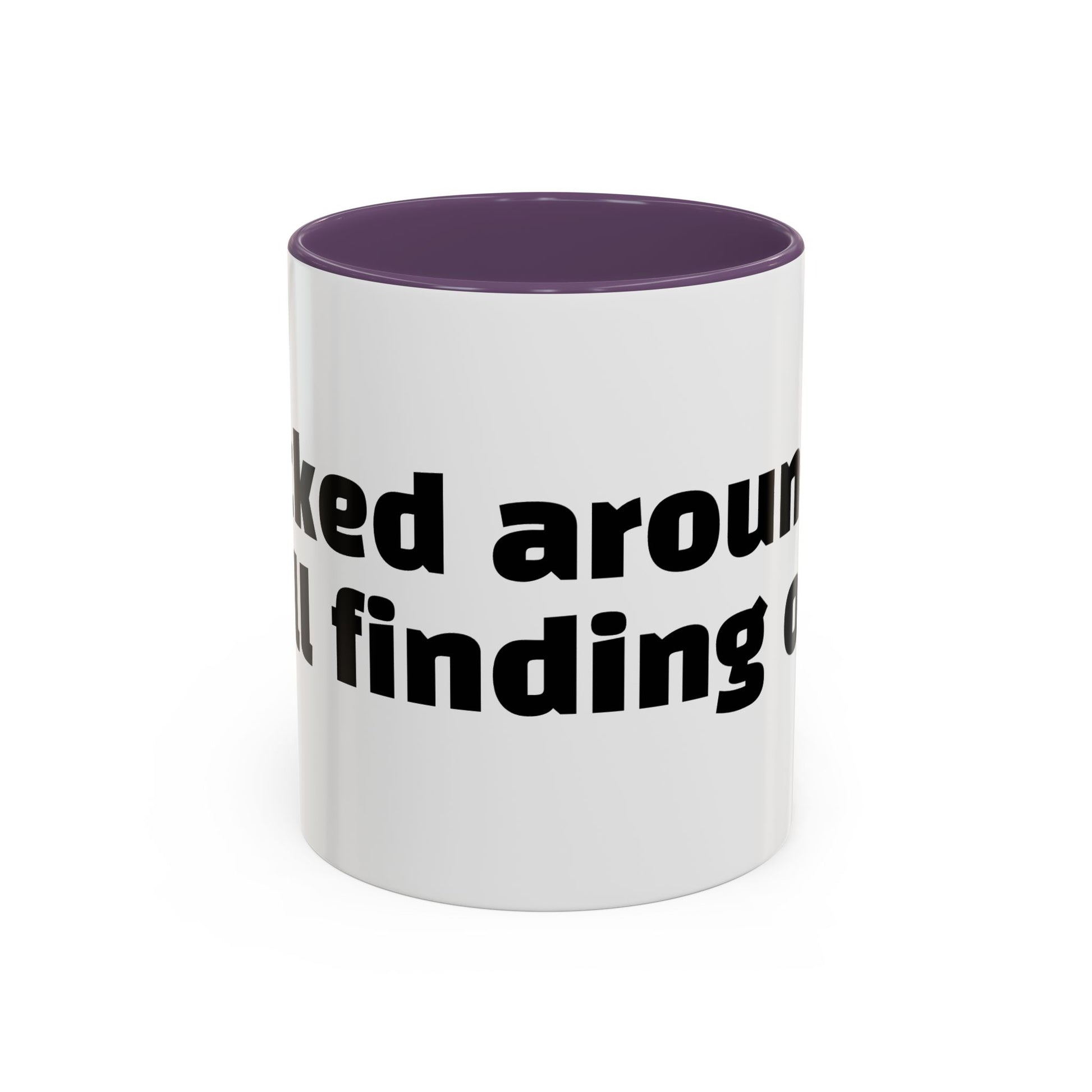 "F*cked around, still finding out."