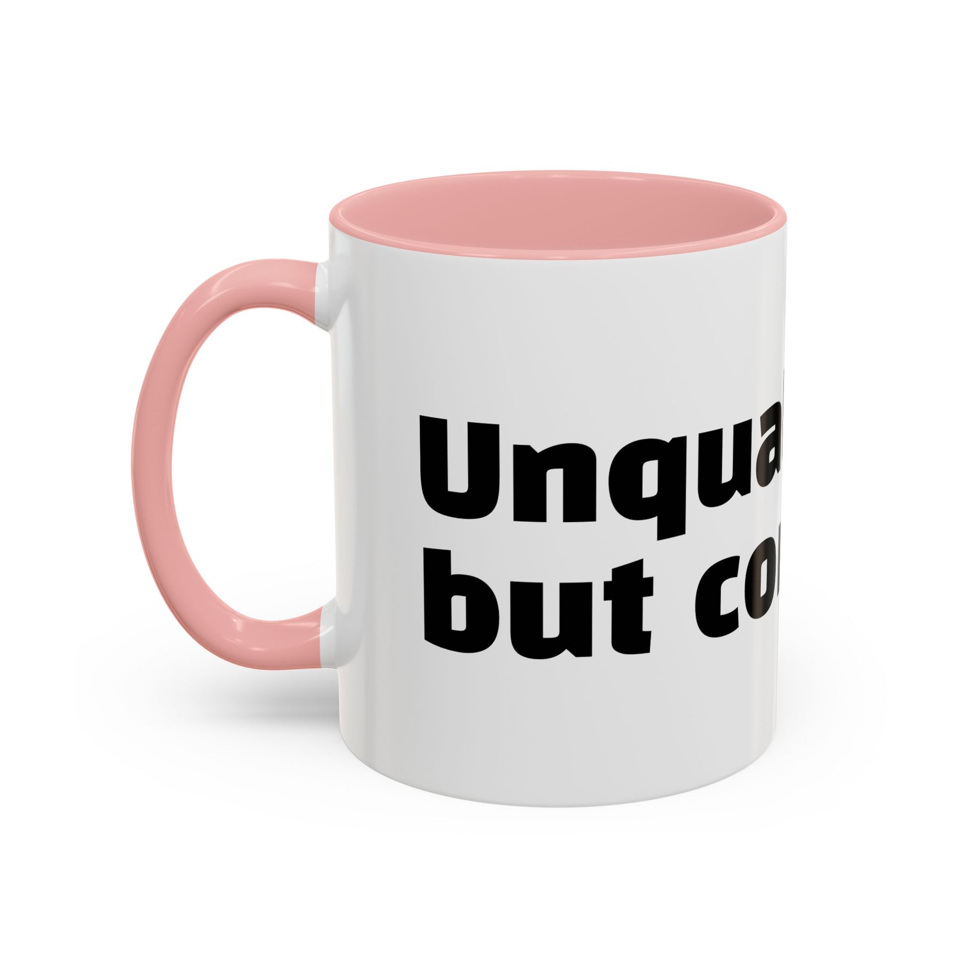 "Unqualified but confident."
