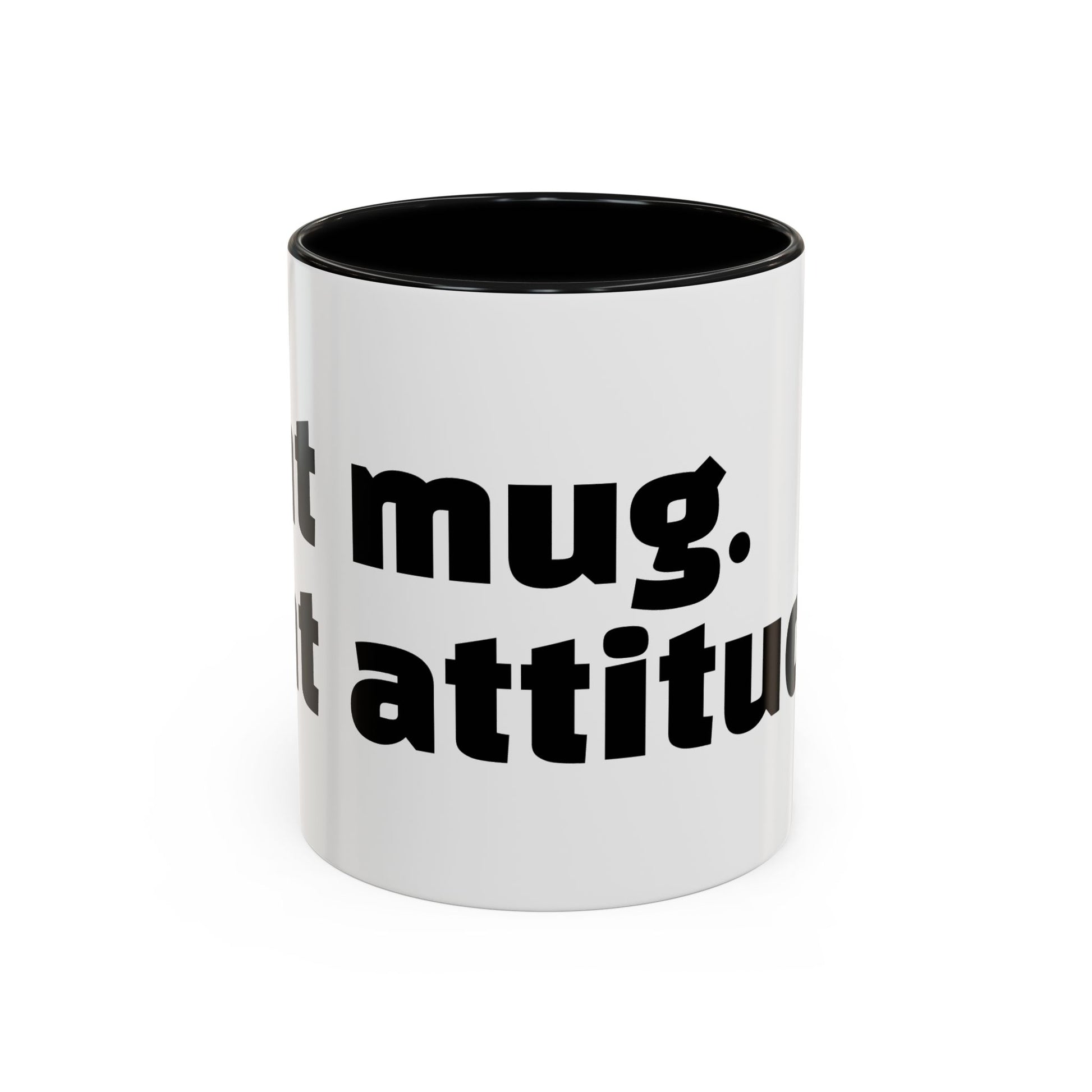"Sht mug. Sht attitude.”