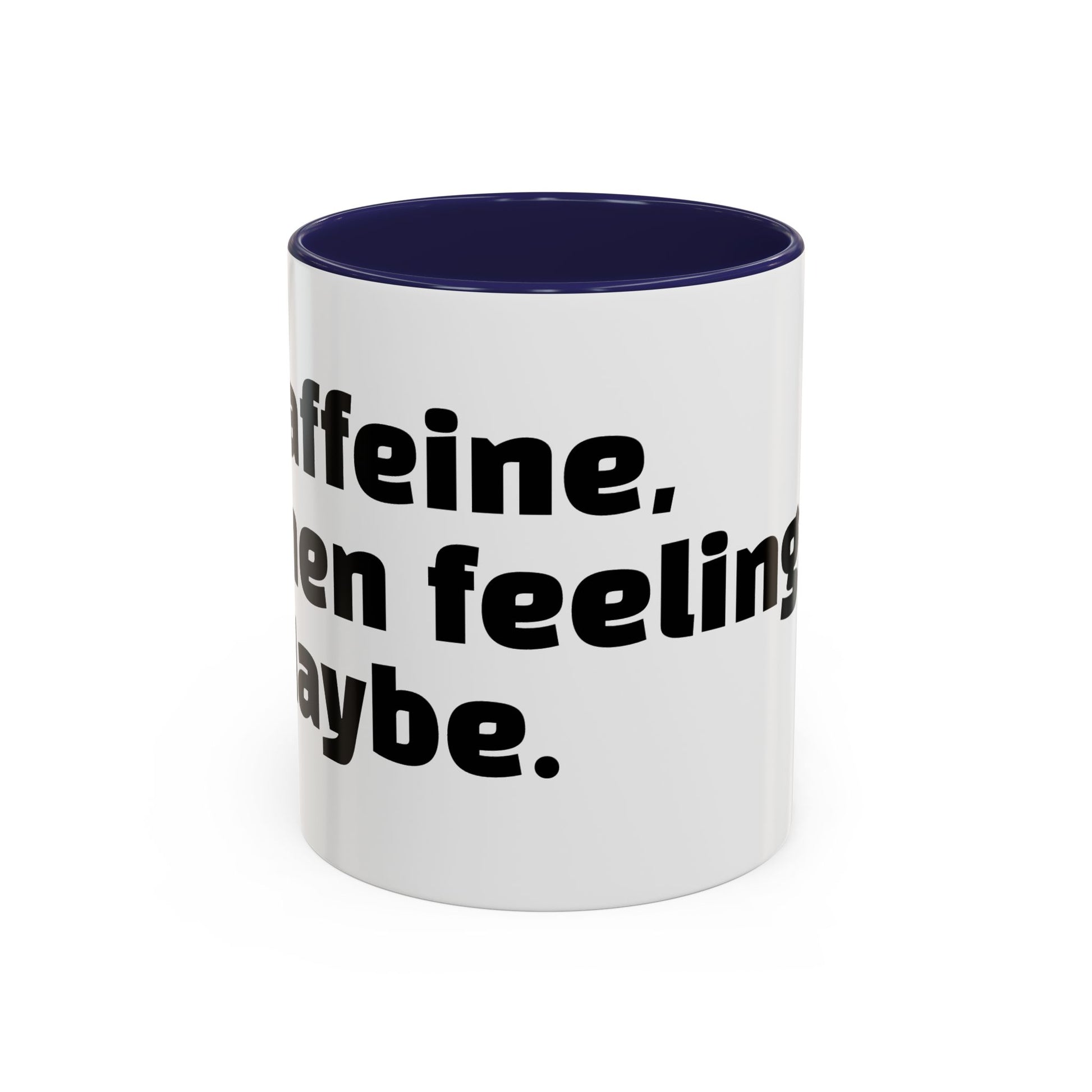 "Caffeine, then feelings. Maybe."