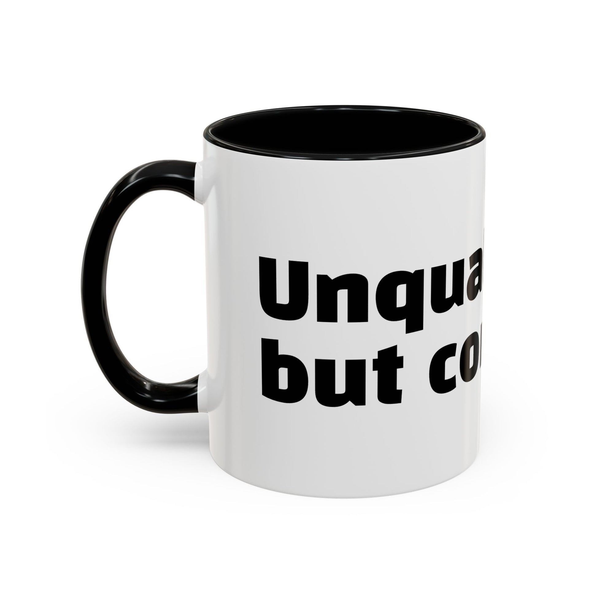 "Unqualified but confident."