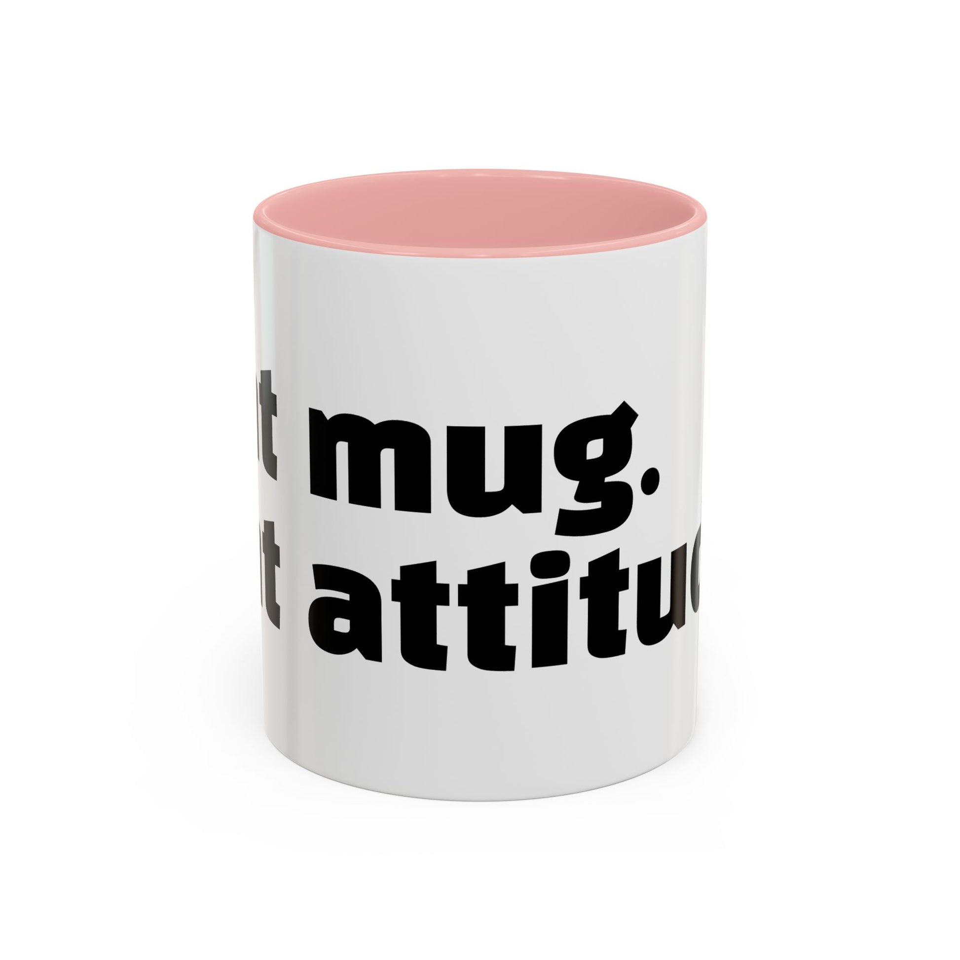 "Sht mug. Sht attitude.”