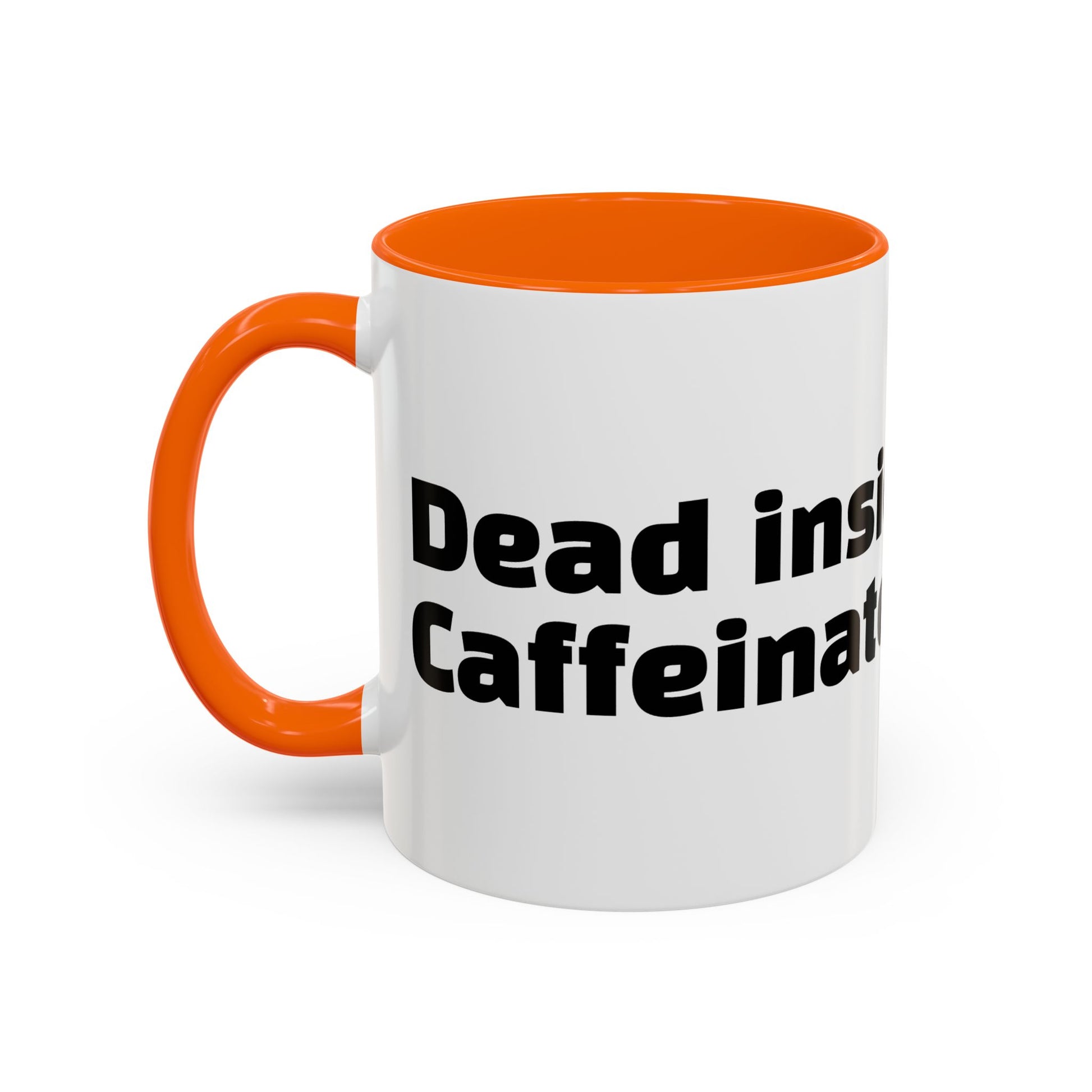 "Dead inside. Caffeinated outside."