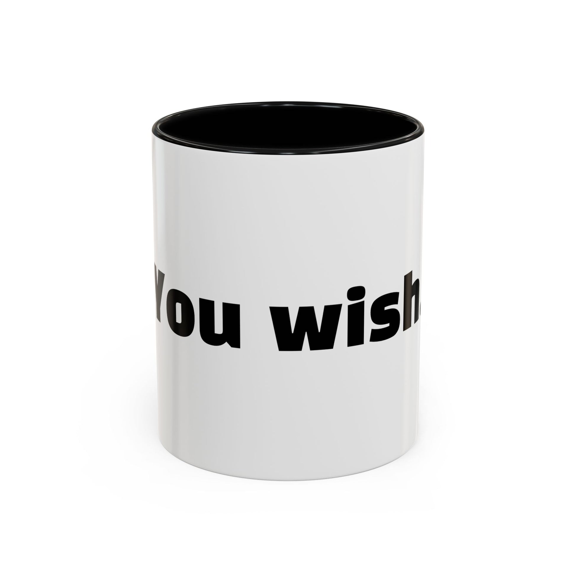 "You wish."