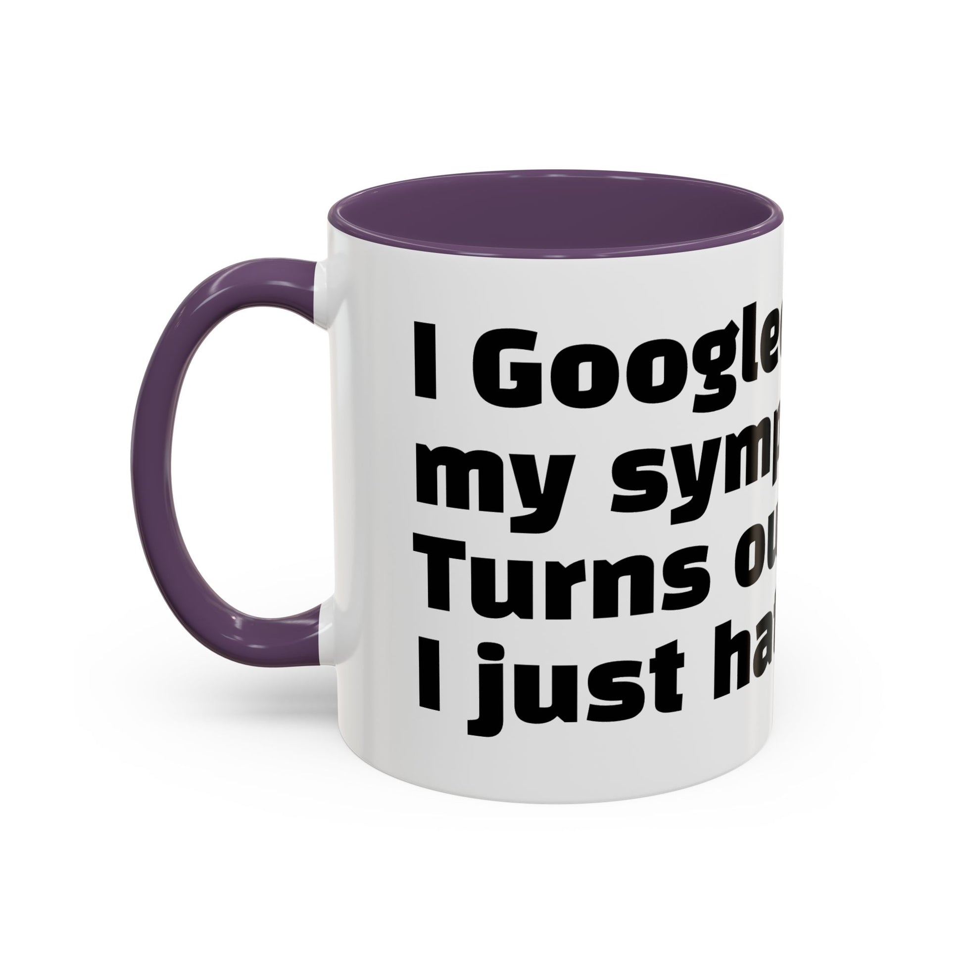 "I Googled my symptoms. Turns out I just hate people."