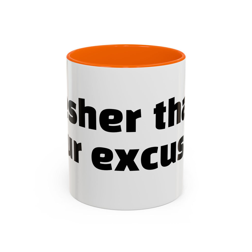 "Fresher than your excuses."