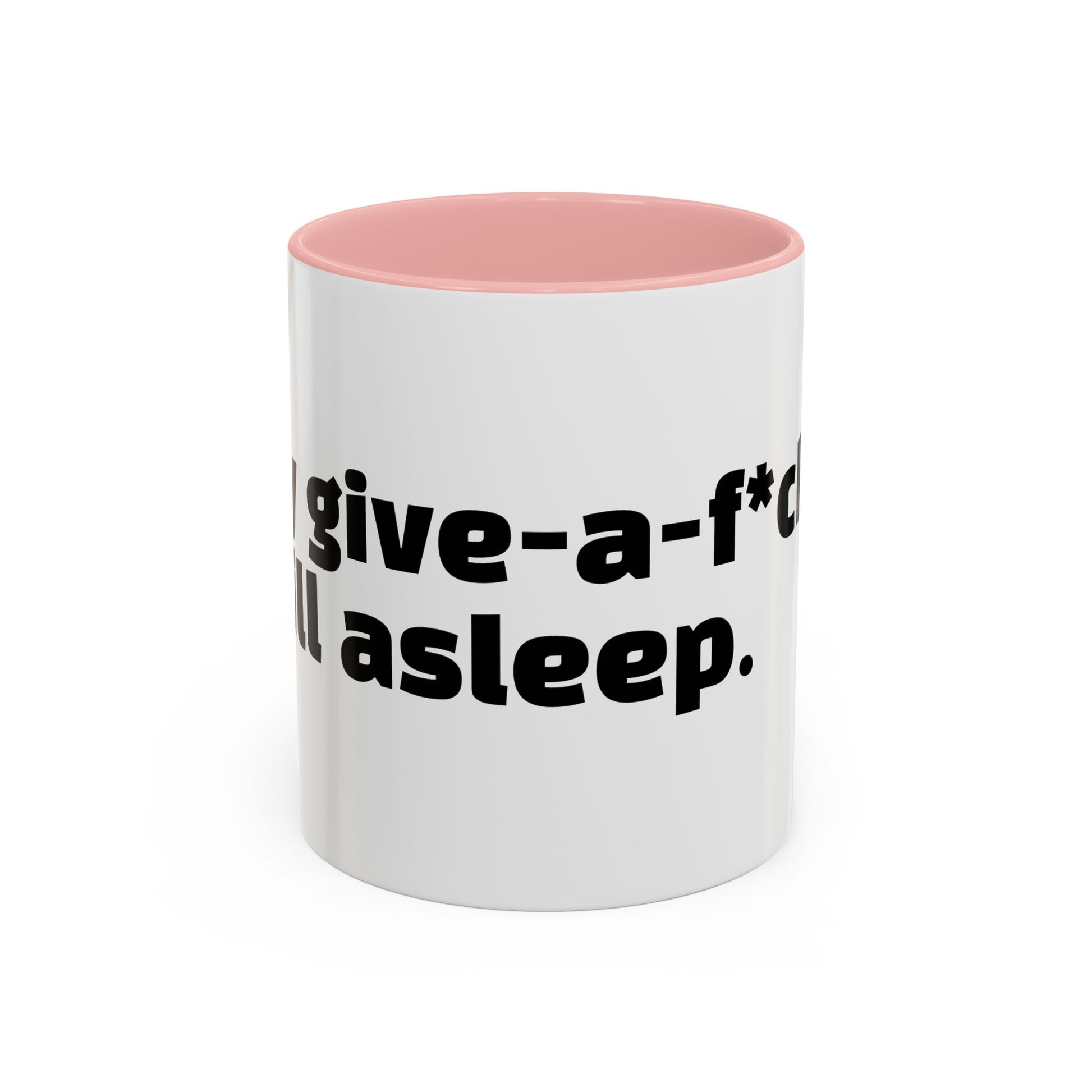 "My give-a-f*ck’s still asleep"