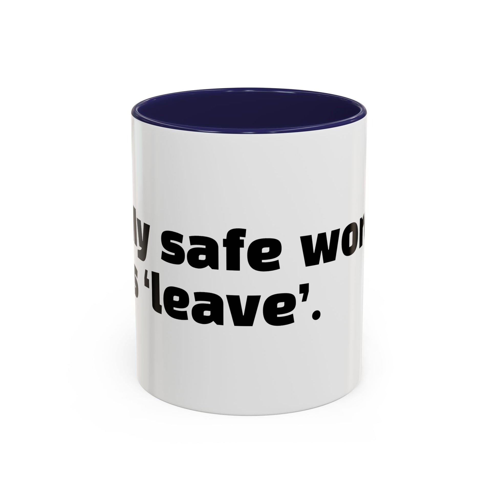 "My safe word is ‘leave’."