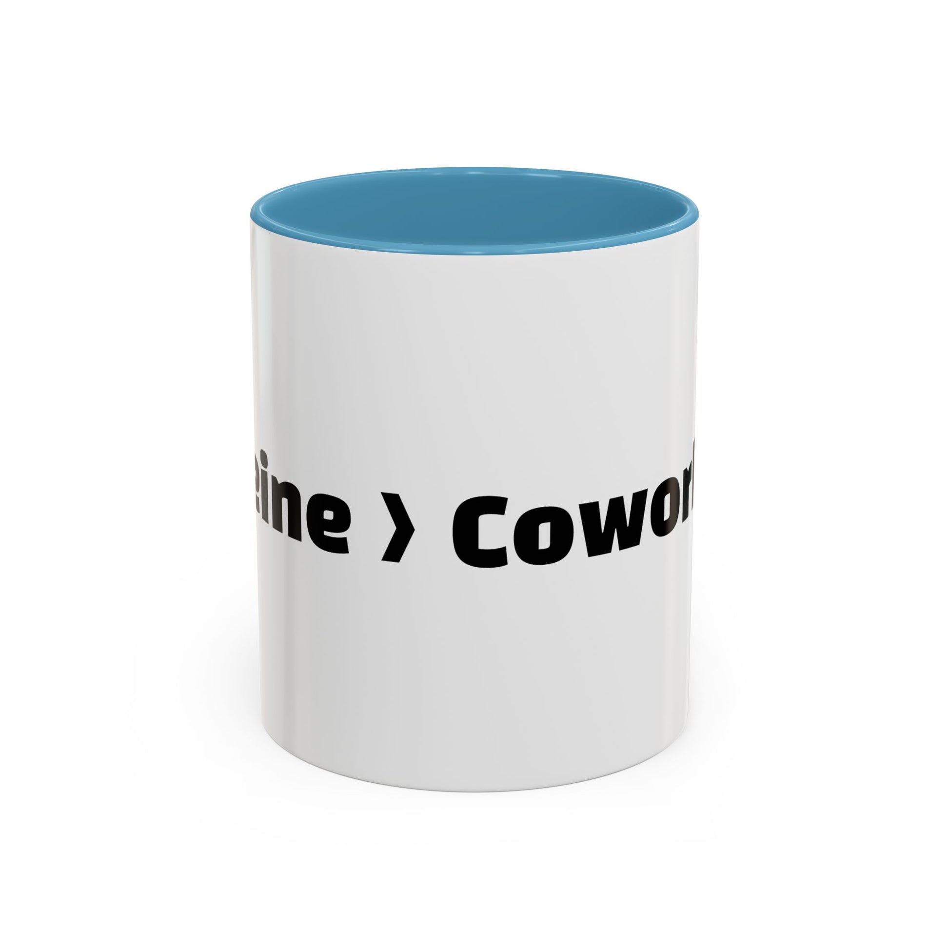 "Caffeine  Coworkers."