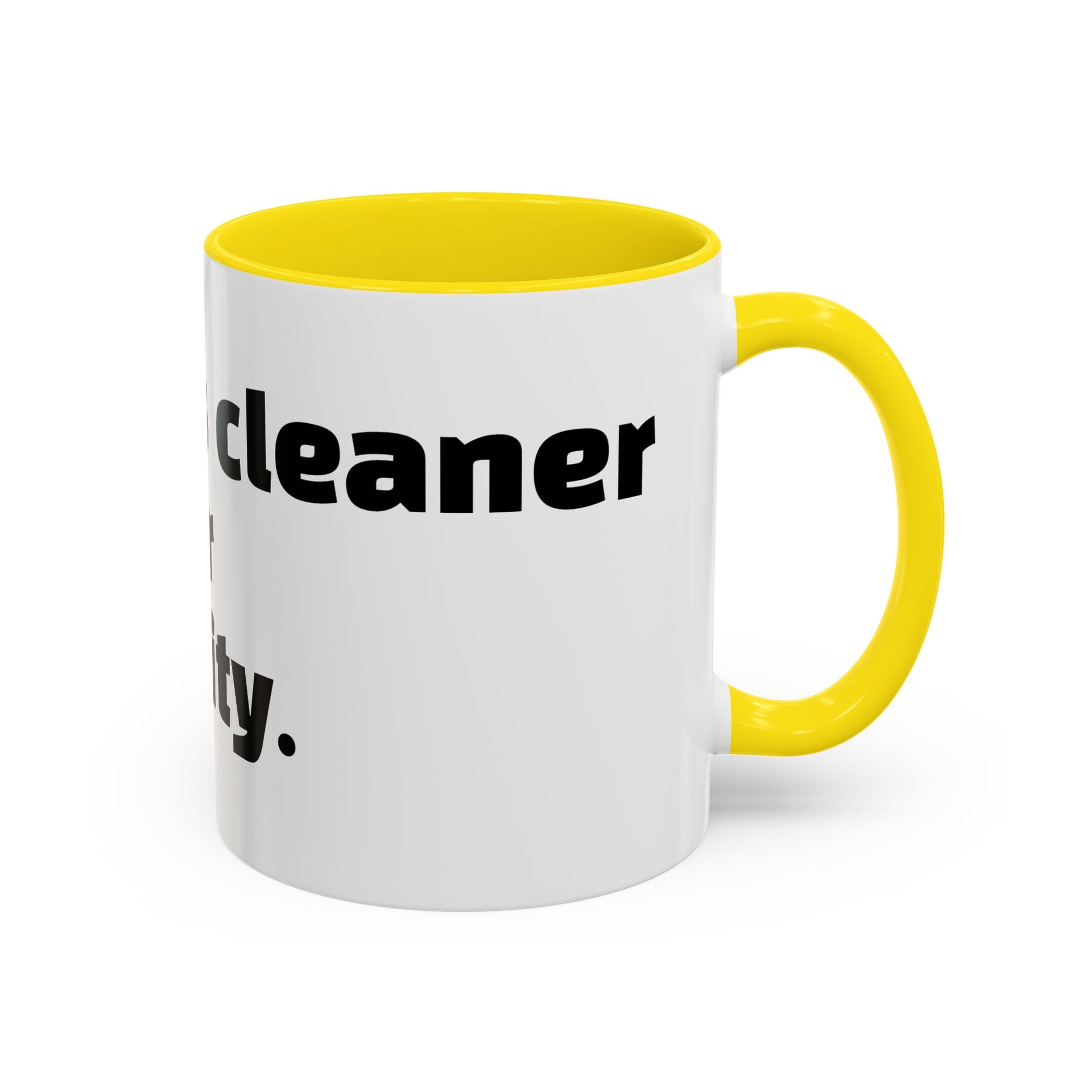 "My mug’s cleaner than your personality."