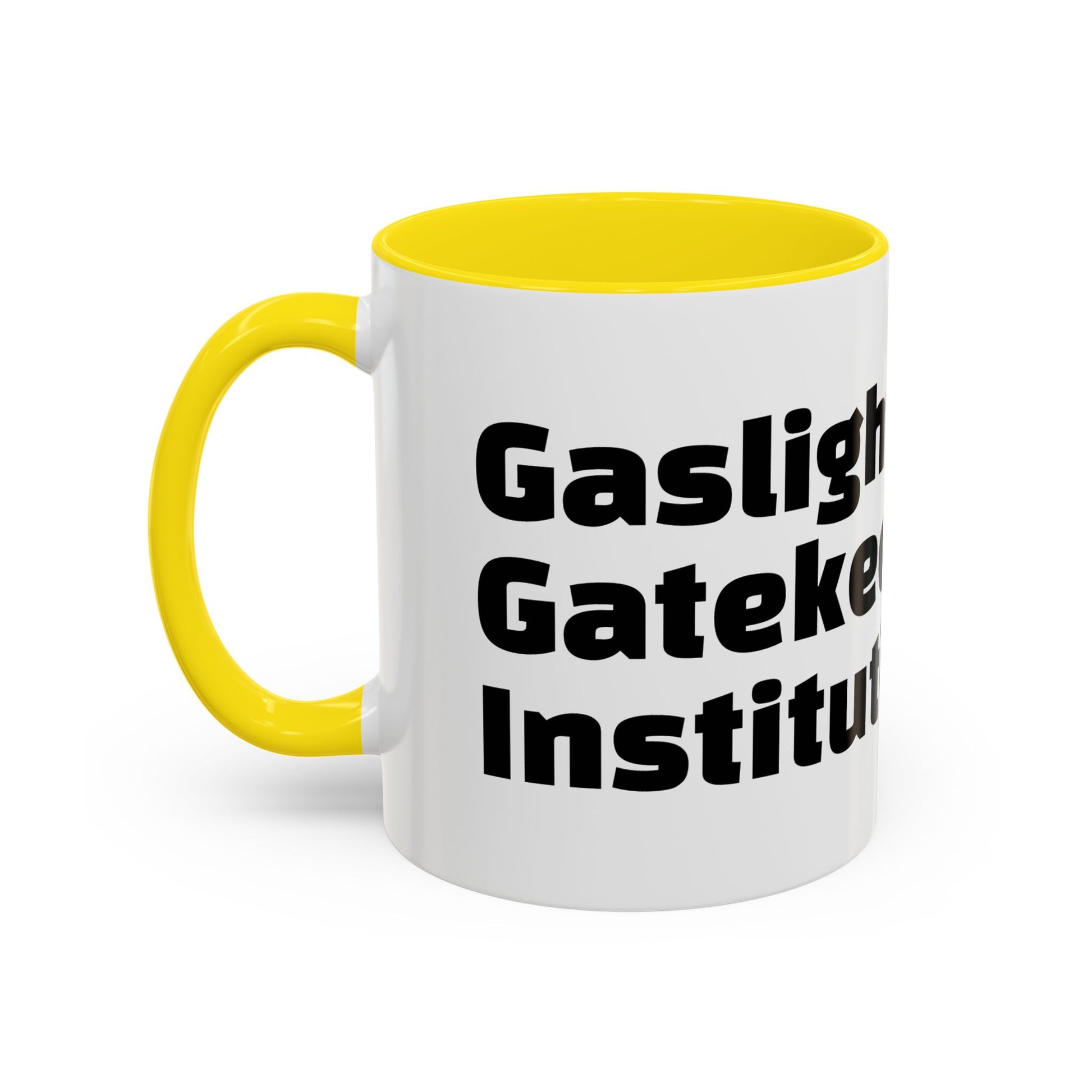 "Gaslight. Gatekeep. Institutionalise."