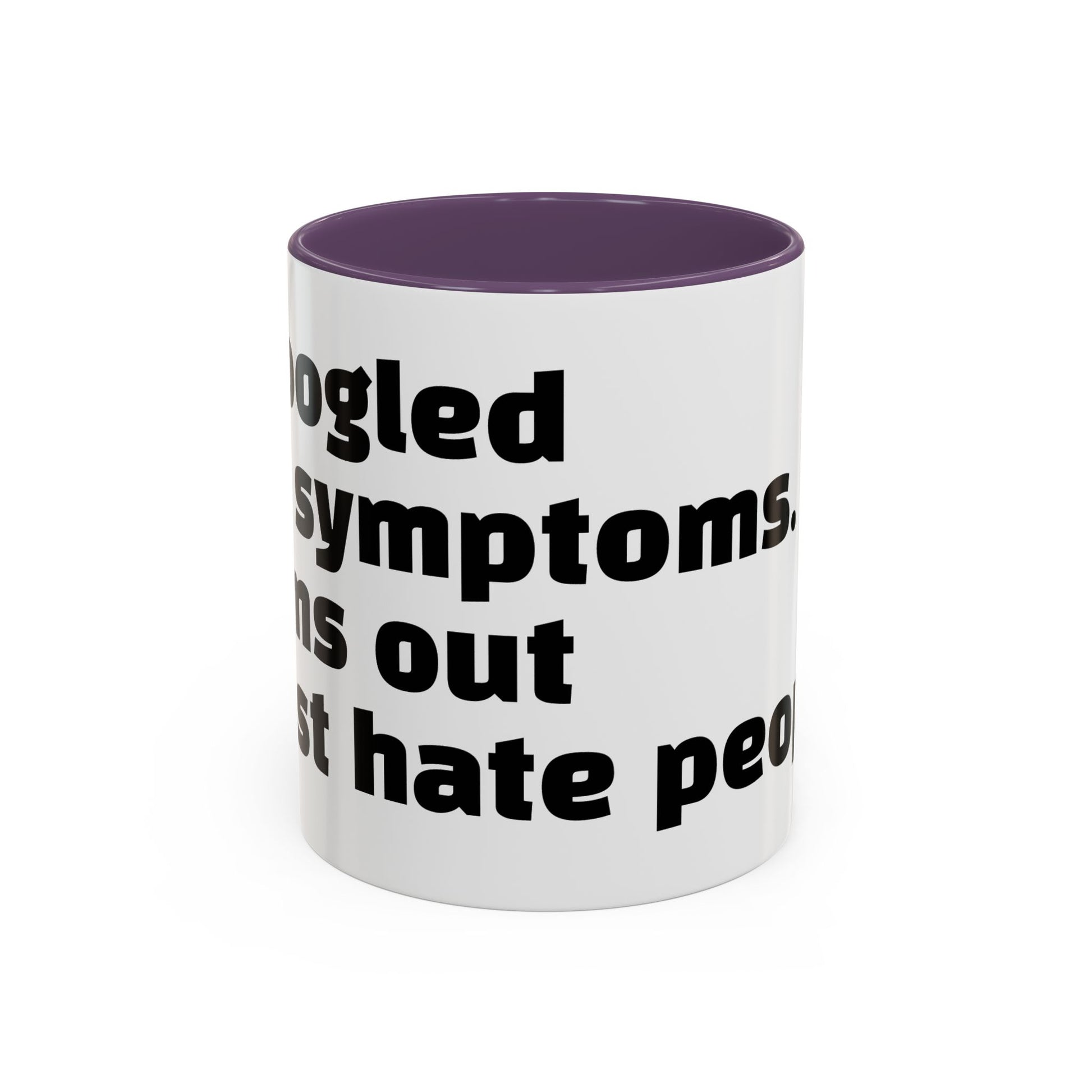 "I Googled my symptoms. Turns out I just hate people."