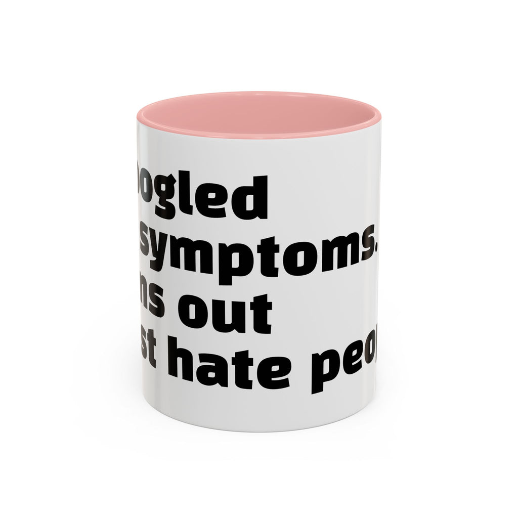 "I Googled my symptoms. Turns out I just hate people."