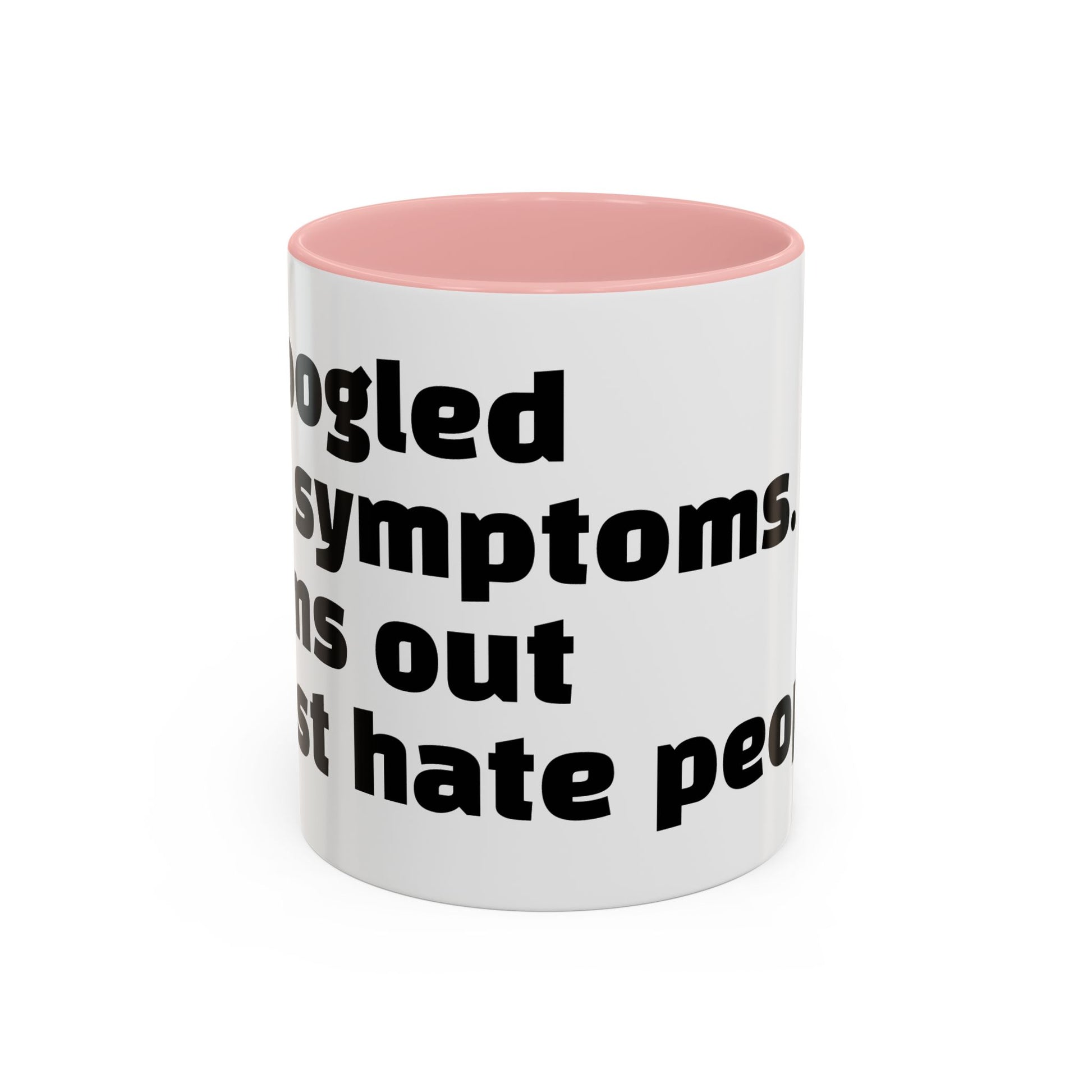 "I Googled my symptoms. Turns out I just hate people."