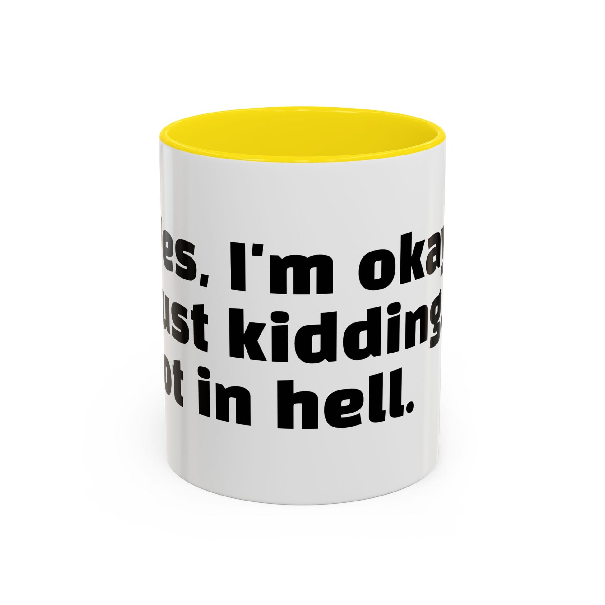 "Yes, I'm okay. Just kidding, rot in hell."