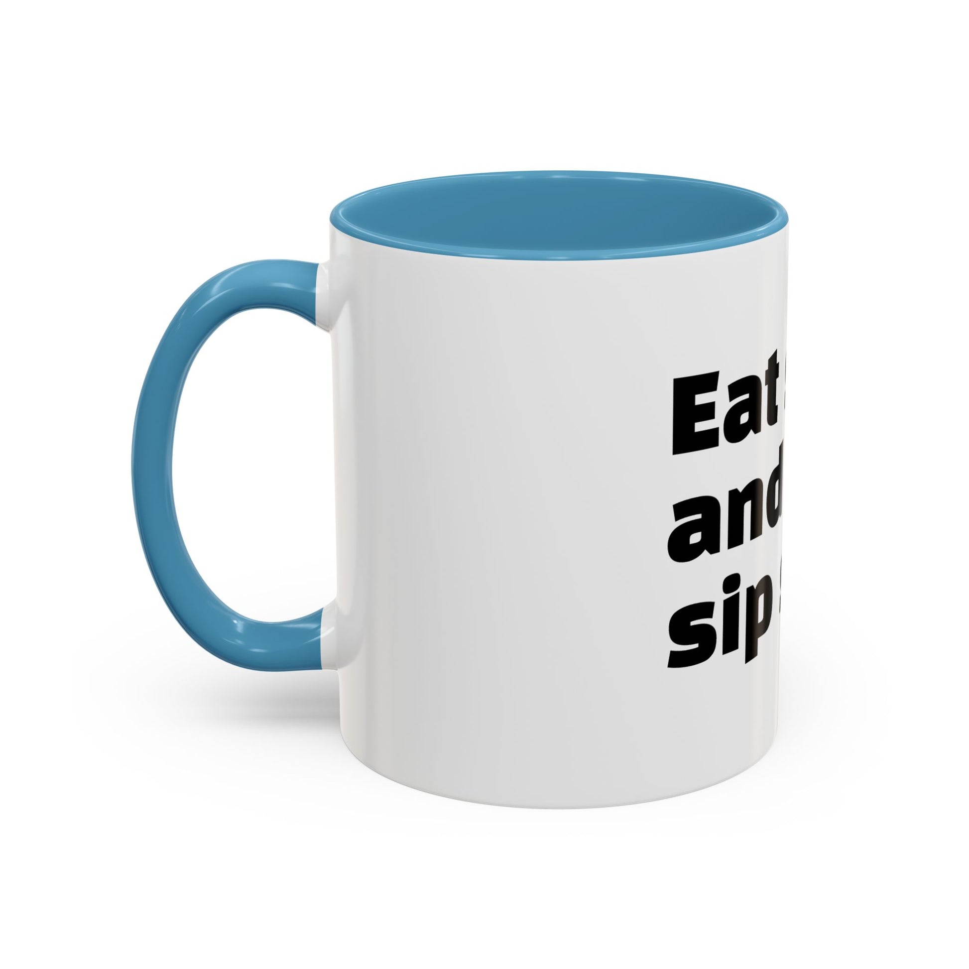 "Eat sh*t and sip slow."