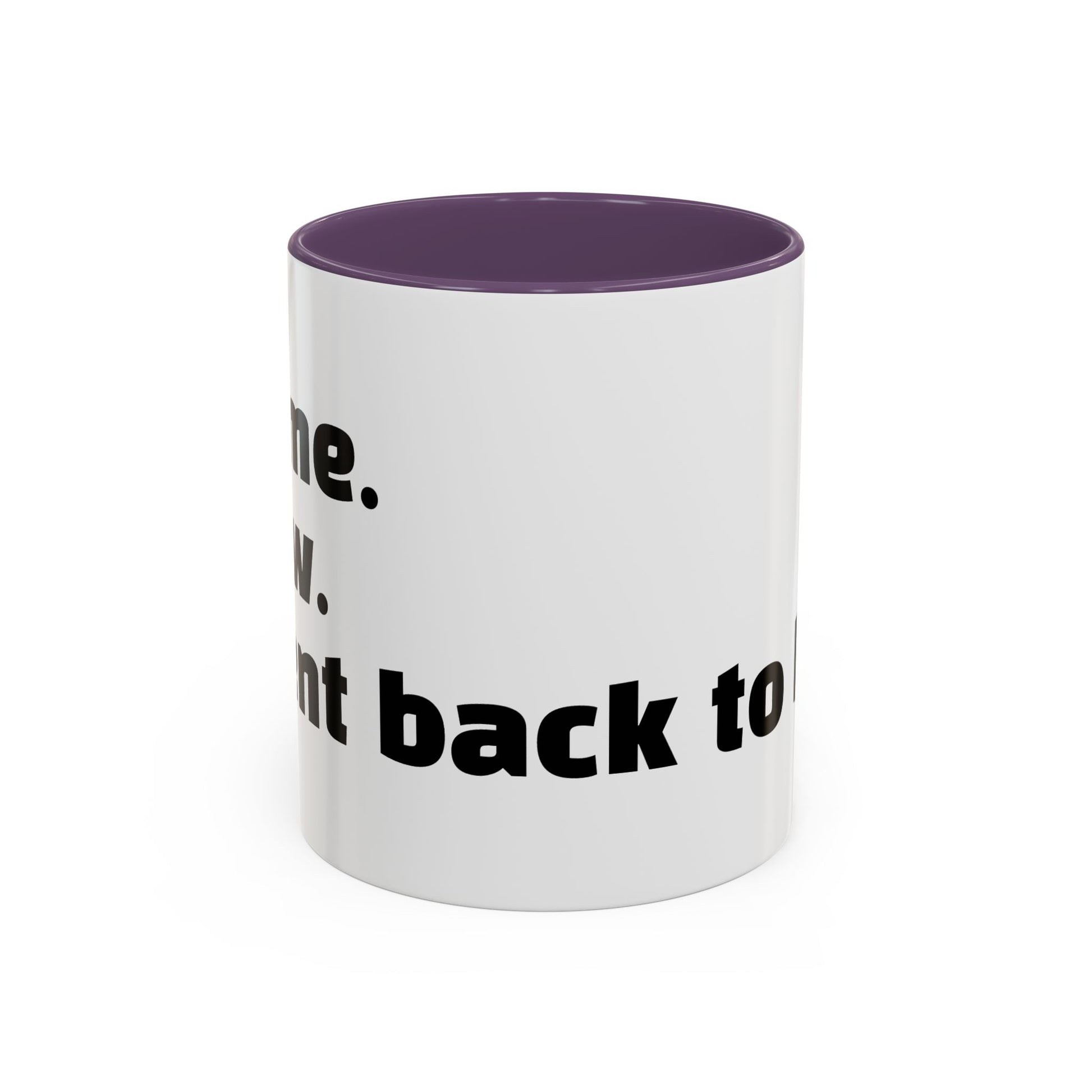“I came. I saw. I went back to bed."