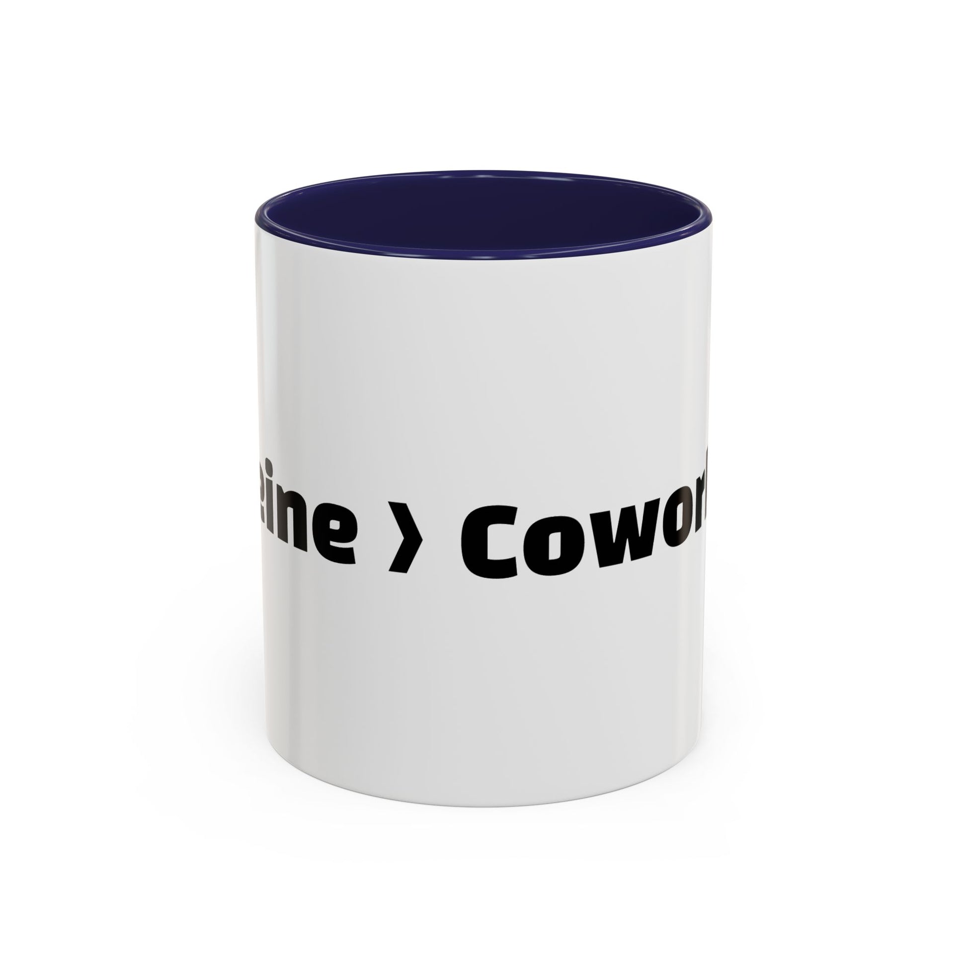 "Caffeine  Coworkers."