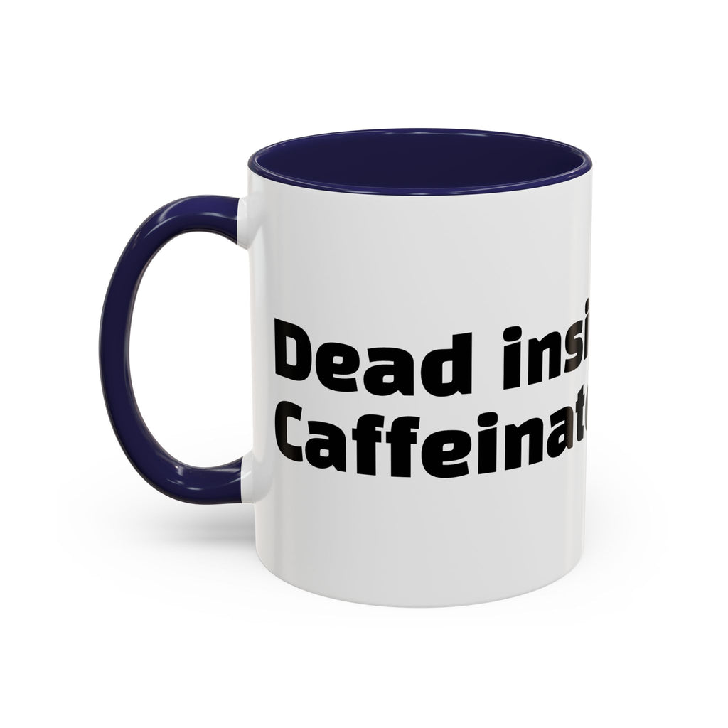 "Dead inside. Caffeinated outside."
