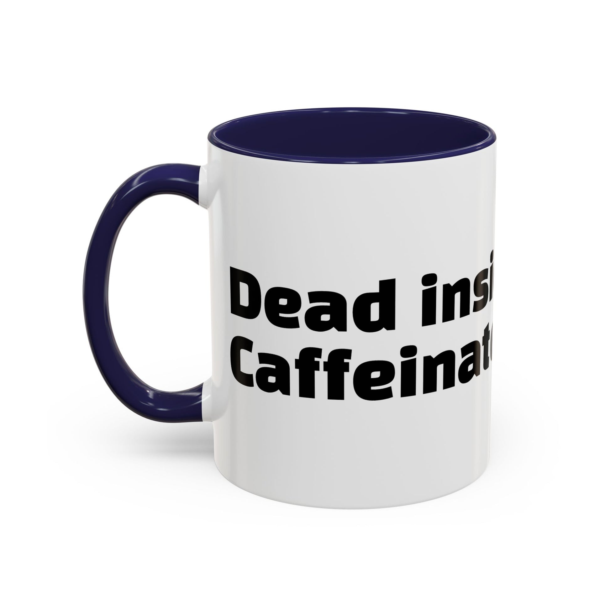 "Dead inside. Caffeinated outside."