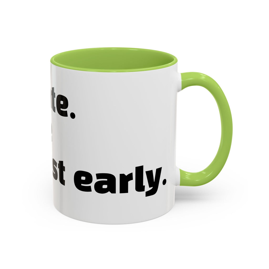 "I’m not late. Everyone else is just early."