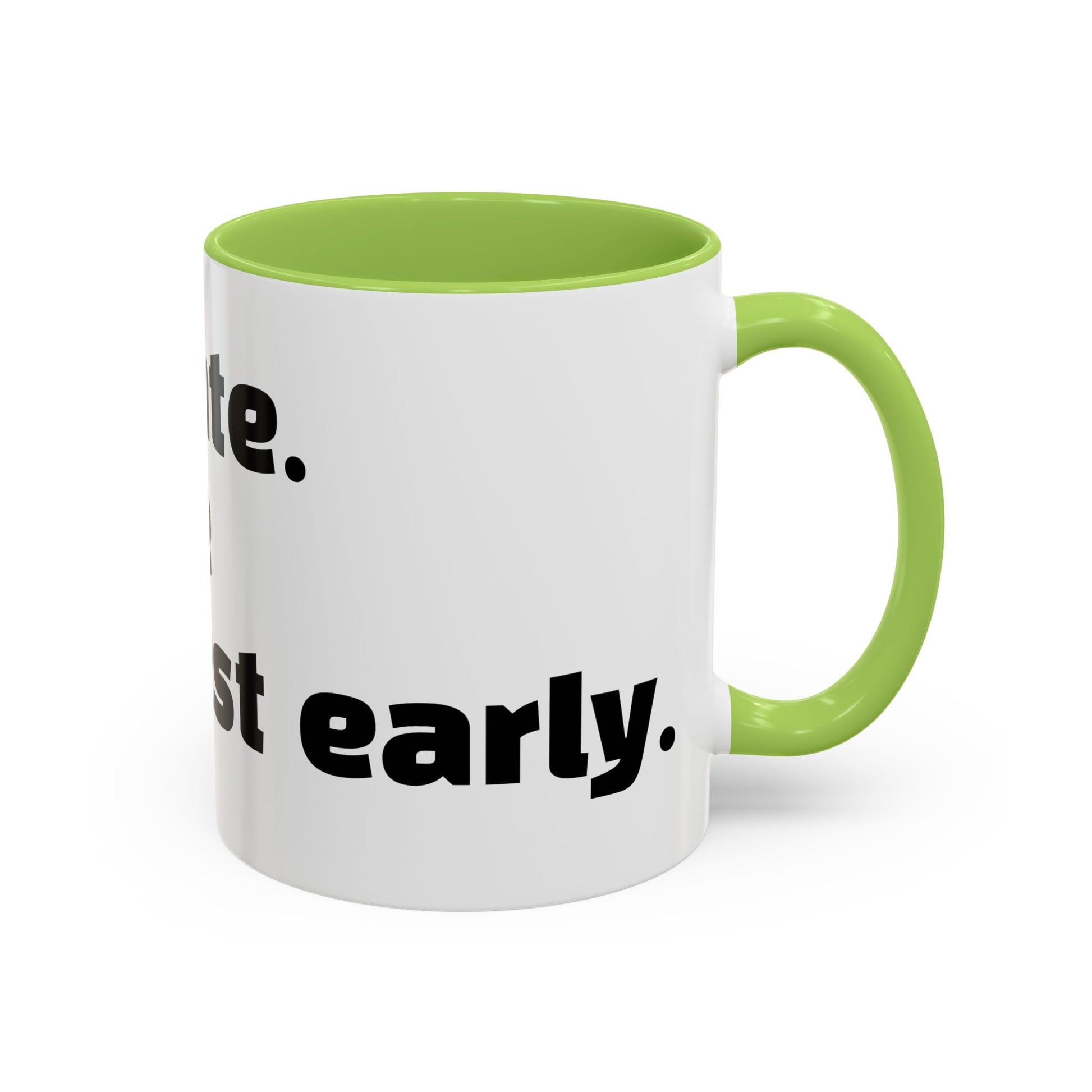 "I’m not late. Everyone else is just early."