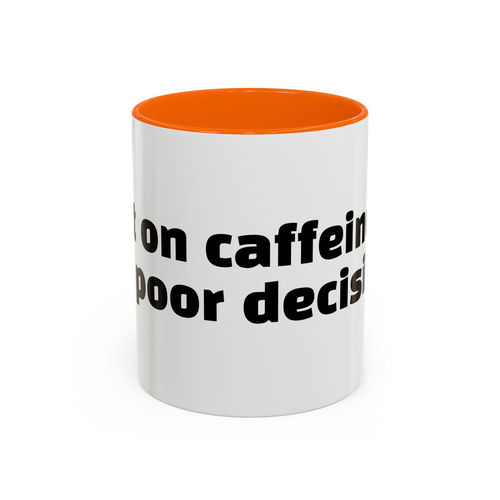 "Built on caffeine and poor decisions."