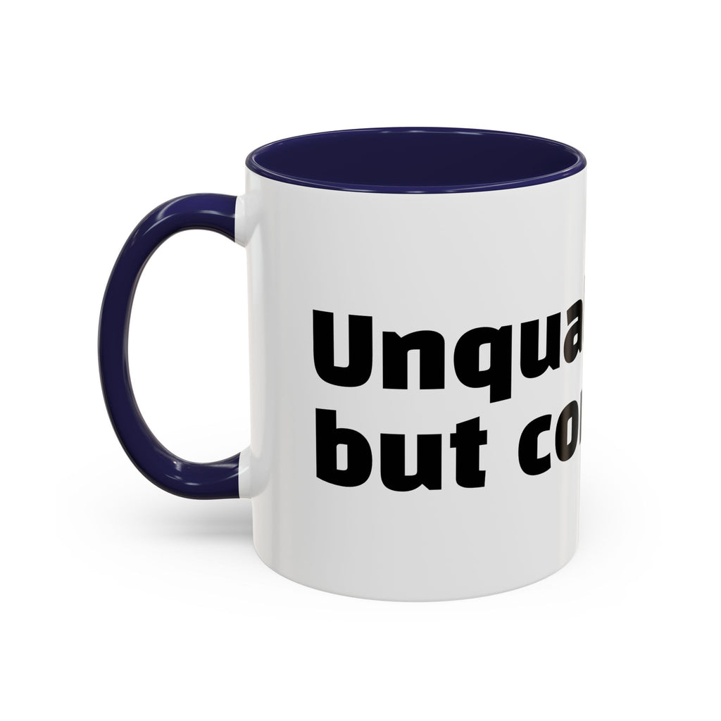"Unqualified but confident."