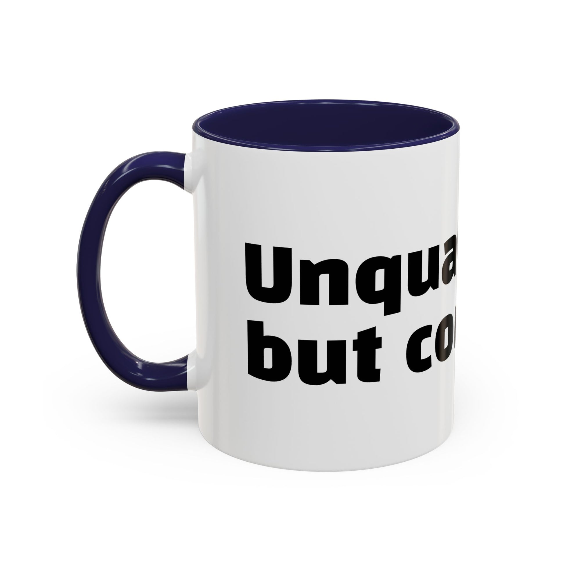 "Unqualified but confident."