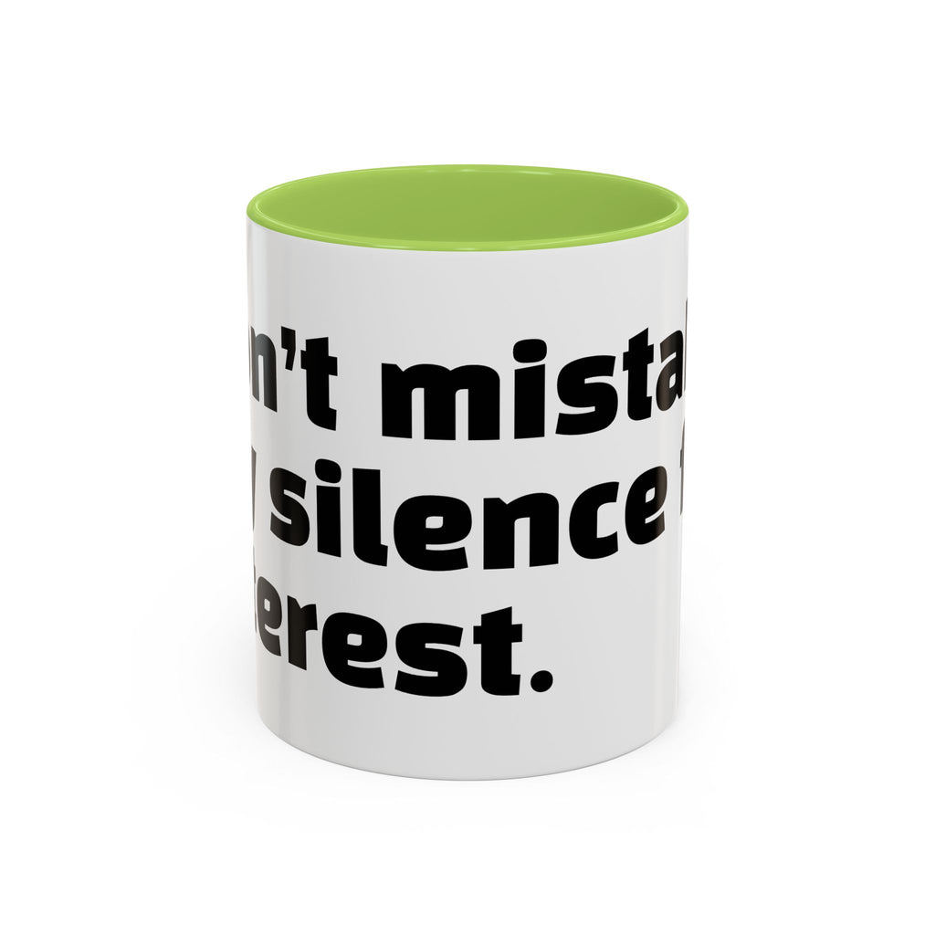 "Don’t mistake my silence for interest."