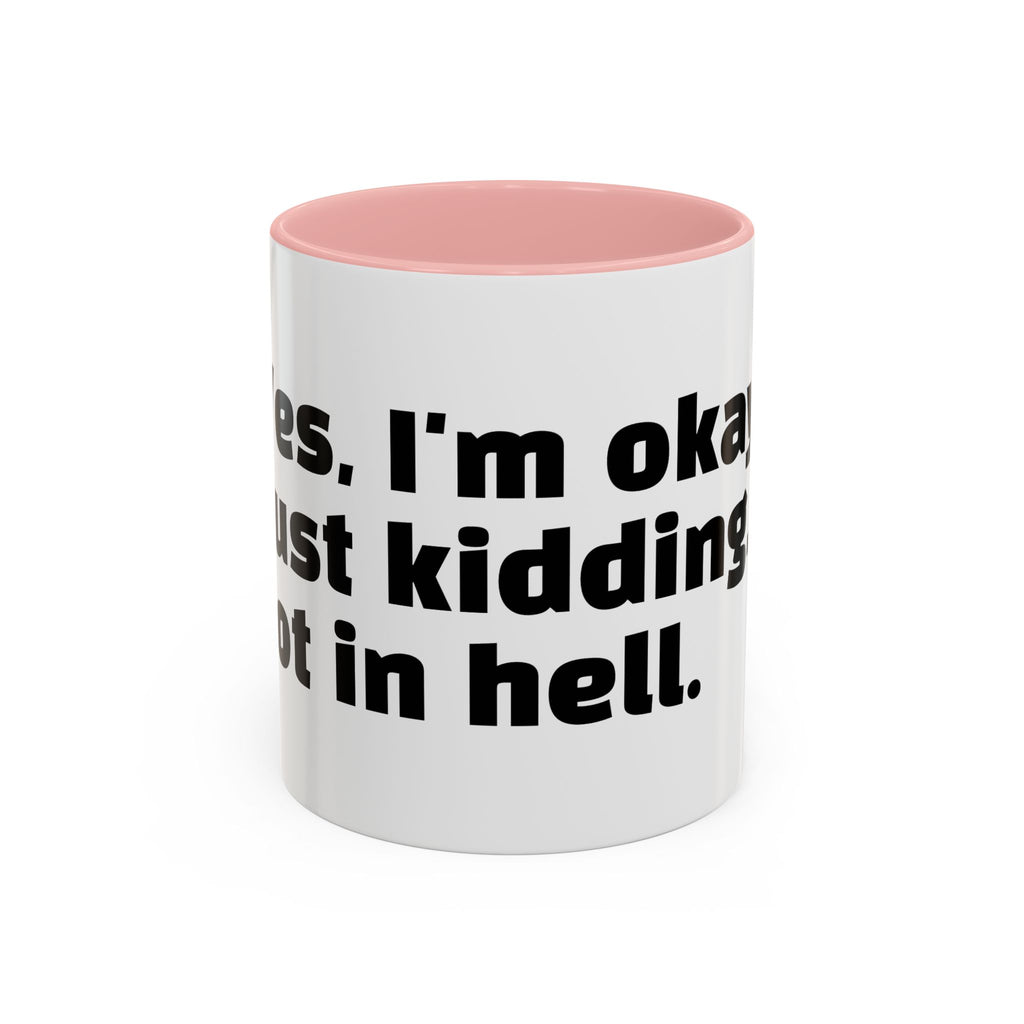 "Yes, I'm okay. Just kidding, rot in hell."