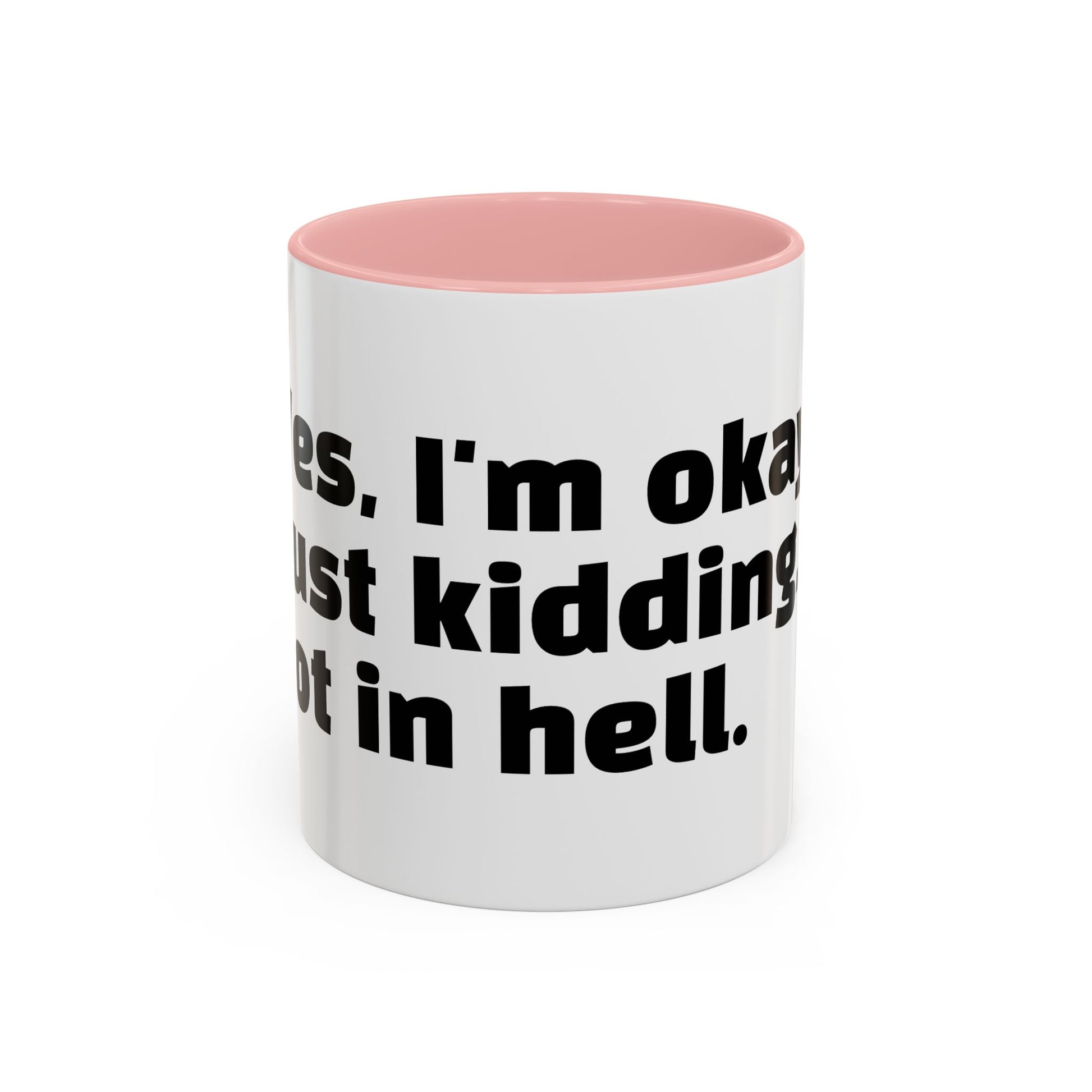 "Yes, I'm okay. Just kidding, rot in hell."